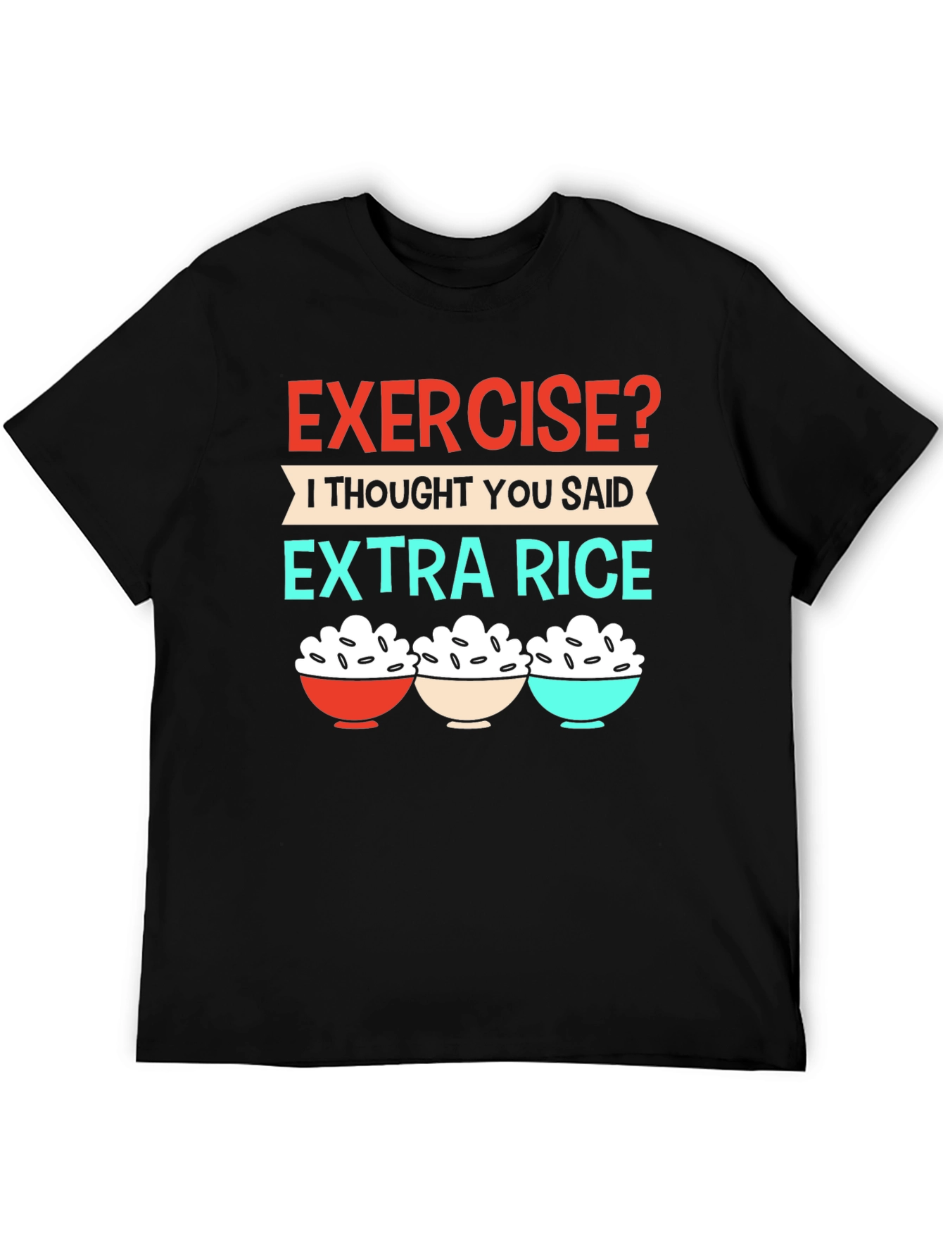 Exercise? Extra Rice T-Shirt - Funny Foodie Tee