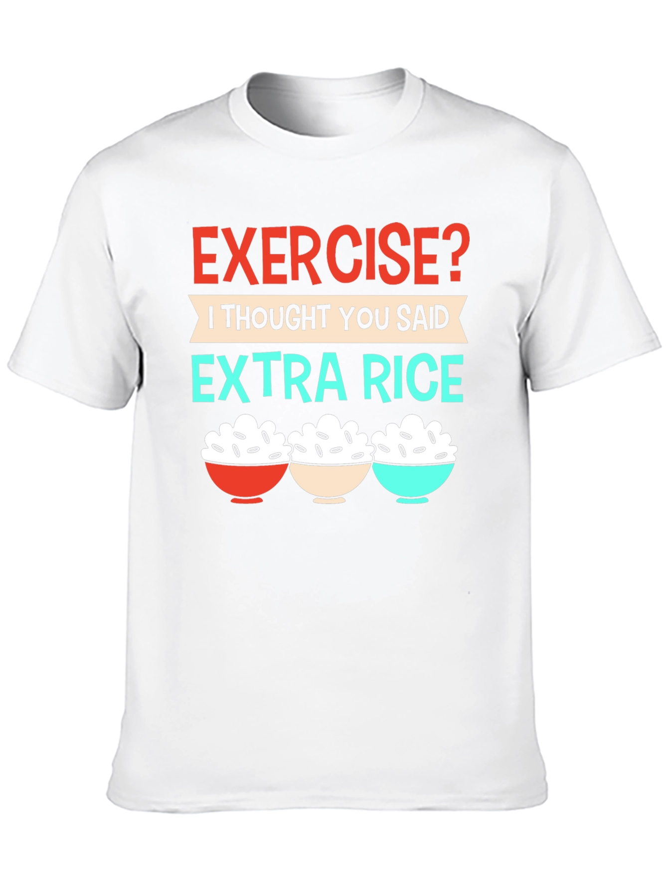 Exercise? Extra Rice T-Shirt - Funny Foodie Tee