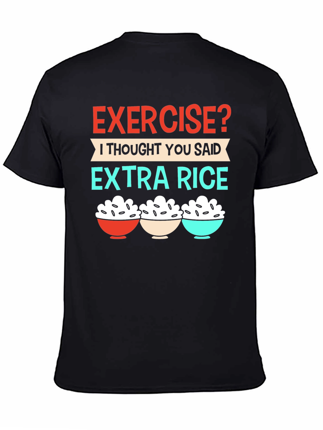 Exercise? Extra Rice T-Shirt - Funny Foodie Tee