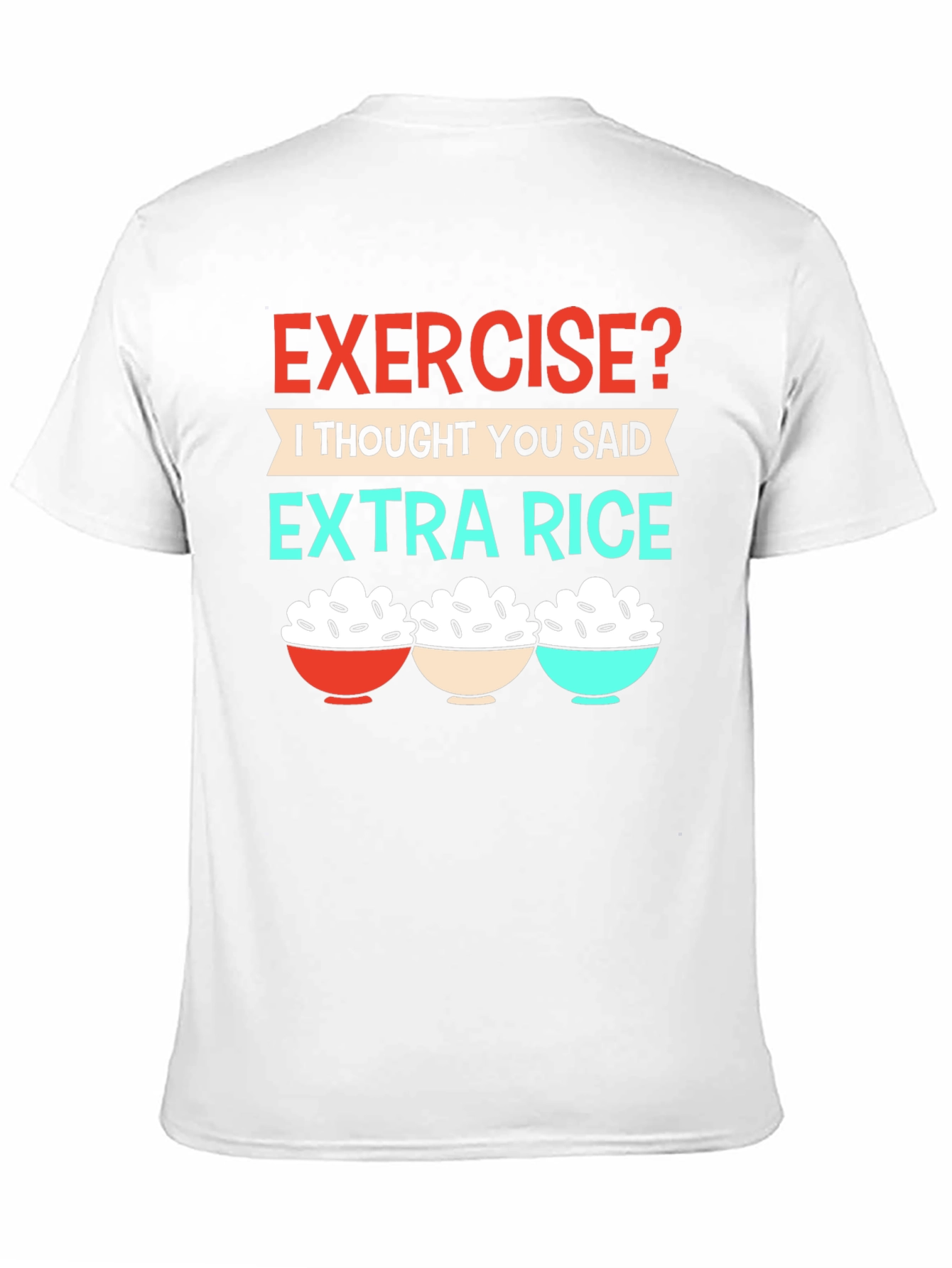 Exercise? Extra Rice T-Shirt - Funny Foodie Tee