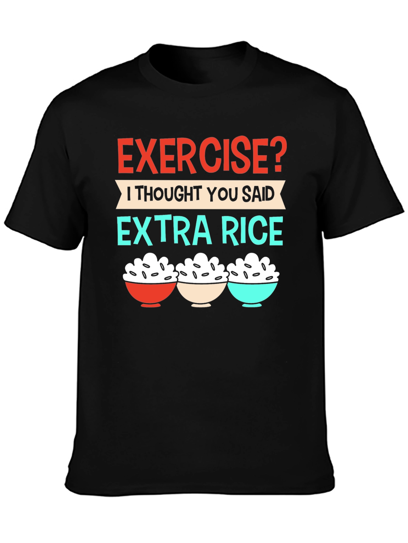 Exercise? Extra Rice T-Shirt - Funny Foodie Tee