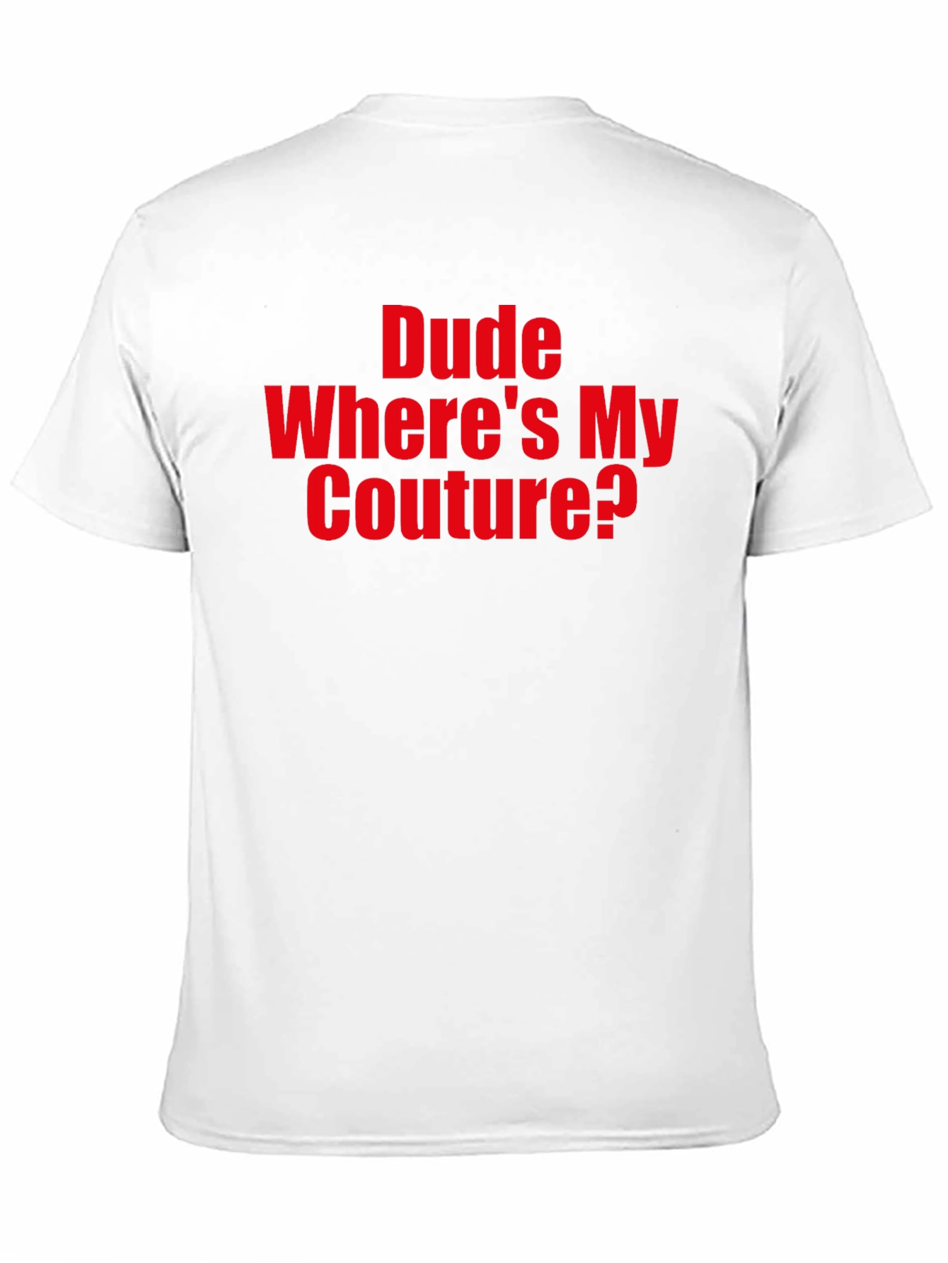 Dude Wheres My Couture? Graphic T-Shirt