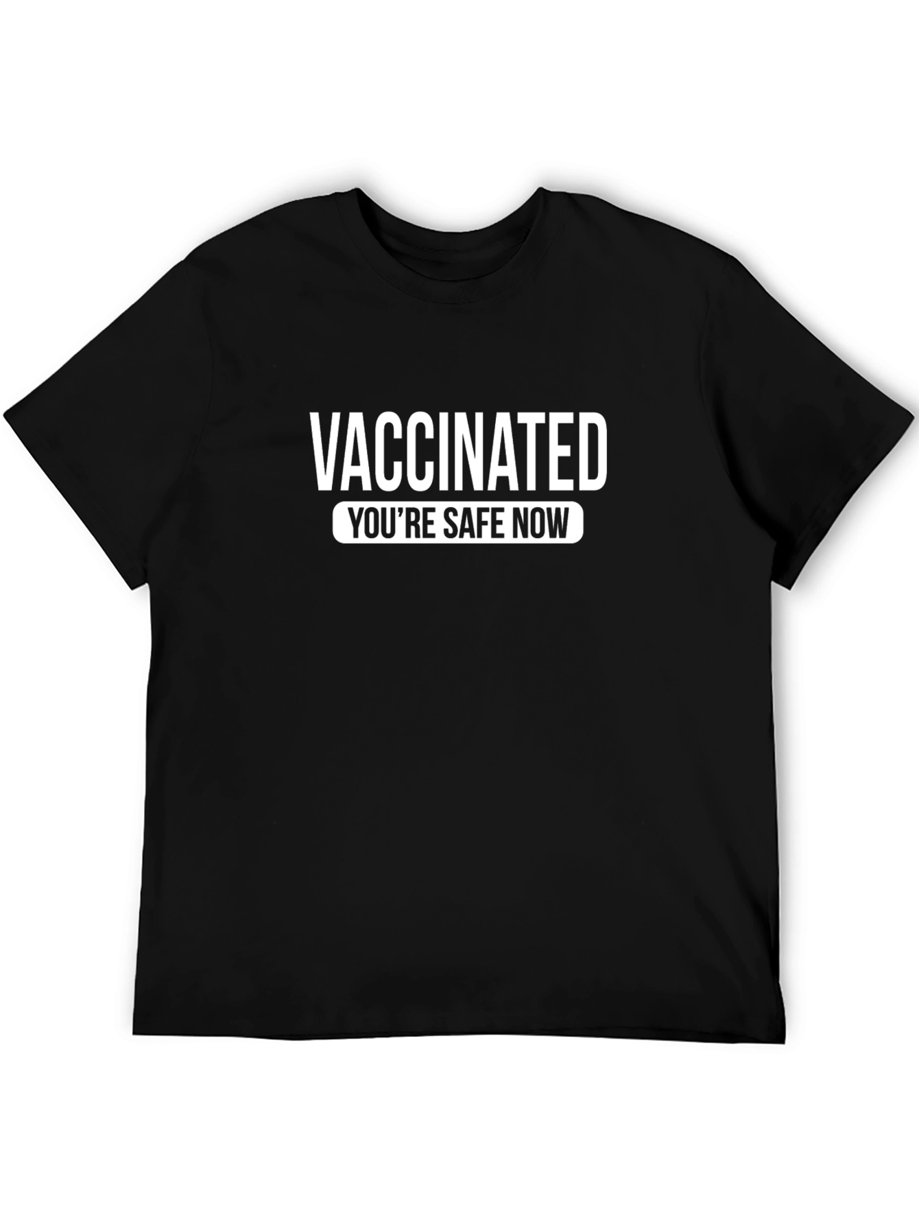 Vaccinated Youre Safe Now T-Shirt