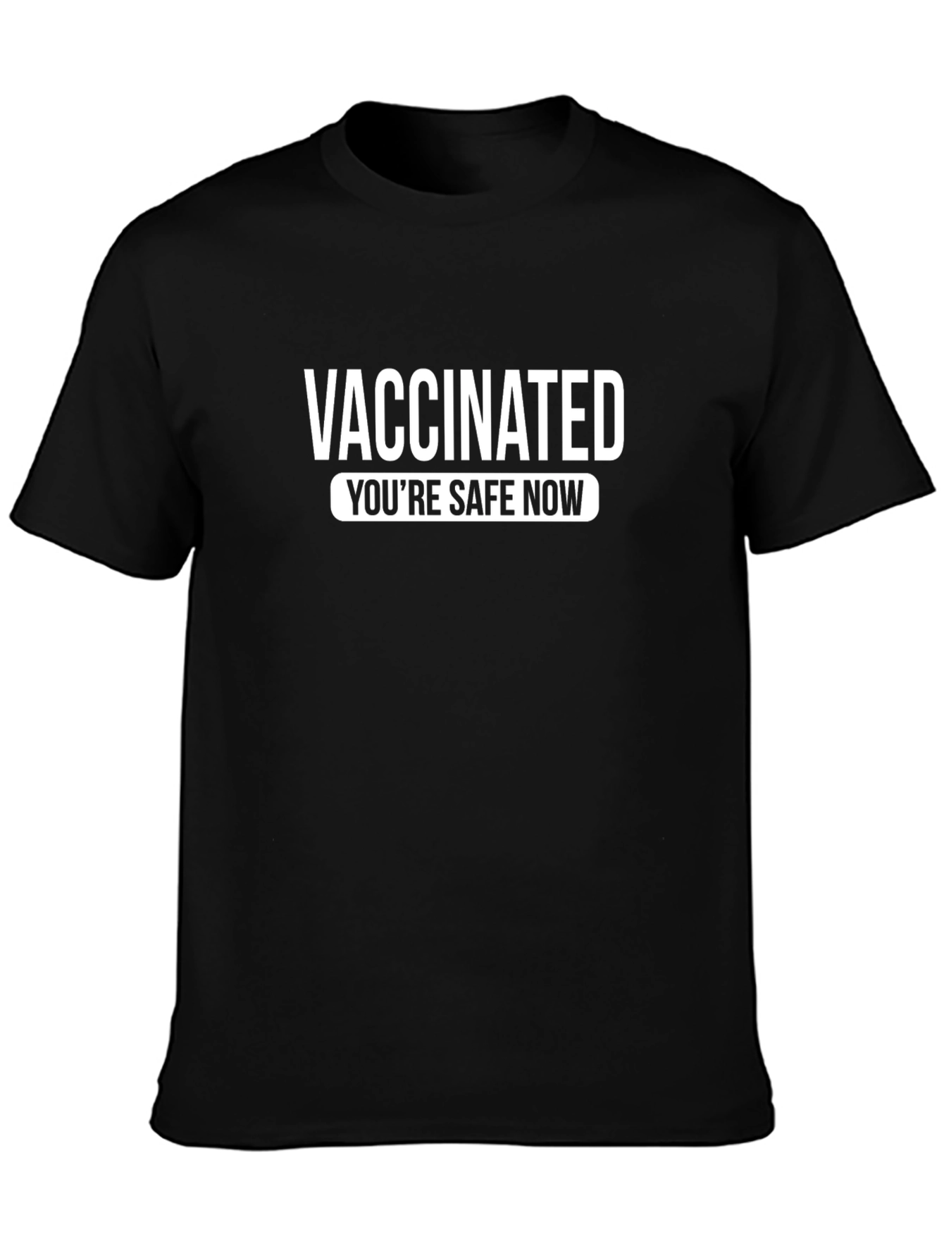 Vaccinated Youre Safe Now T-Shirt