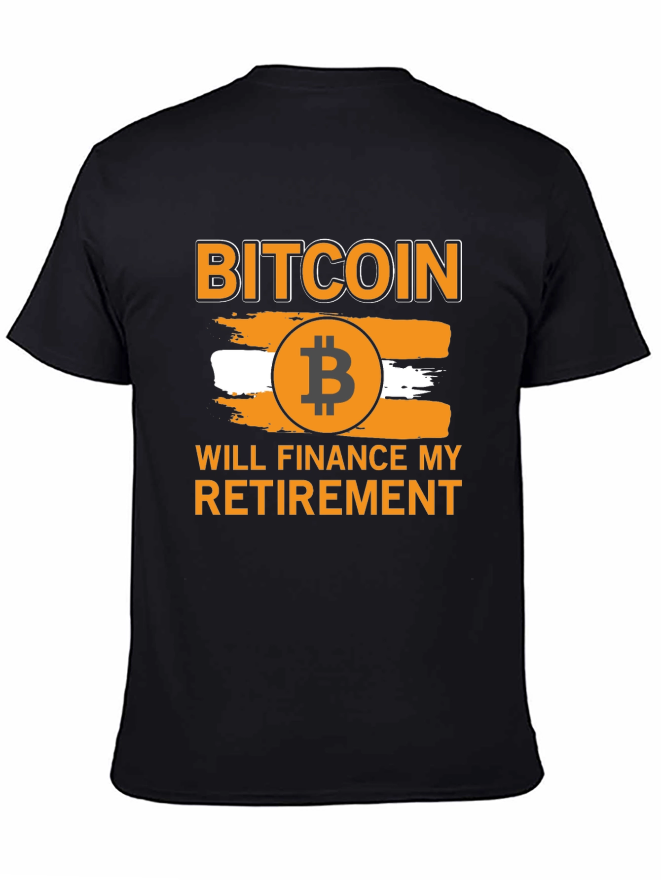 Bitcoin Will Finance My Retirement Graphic Tee
