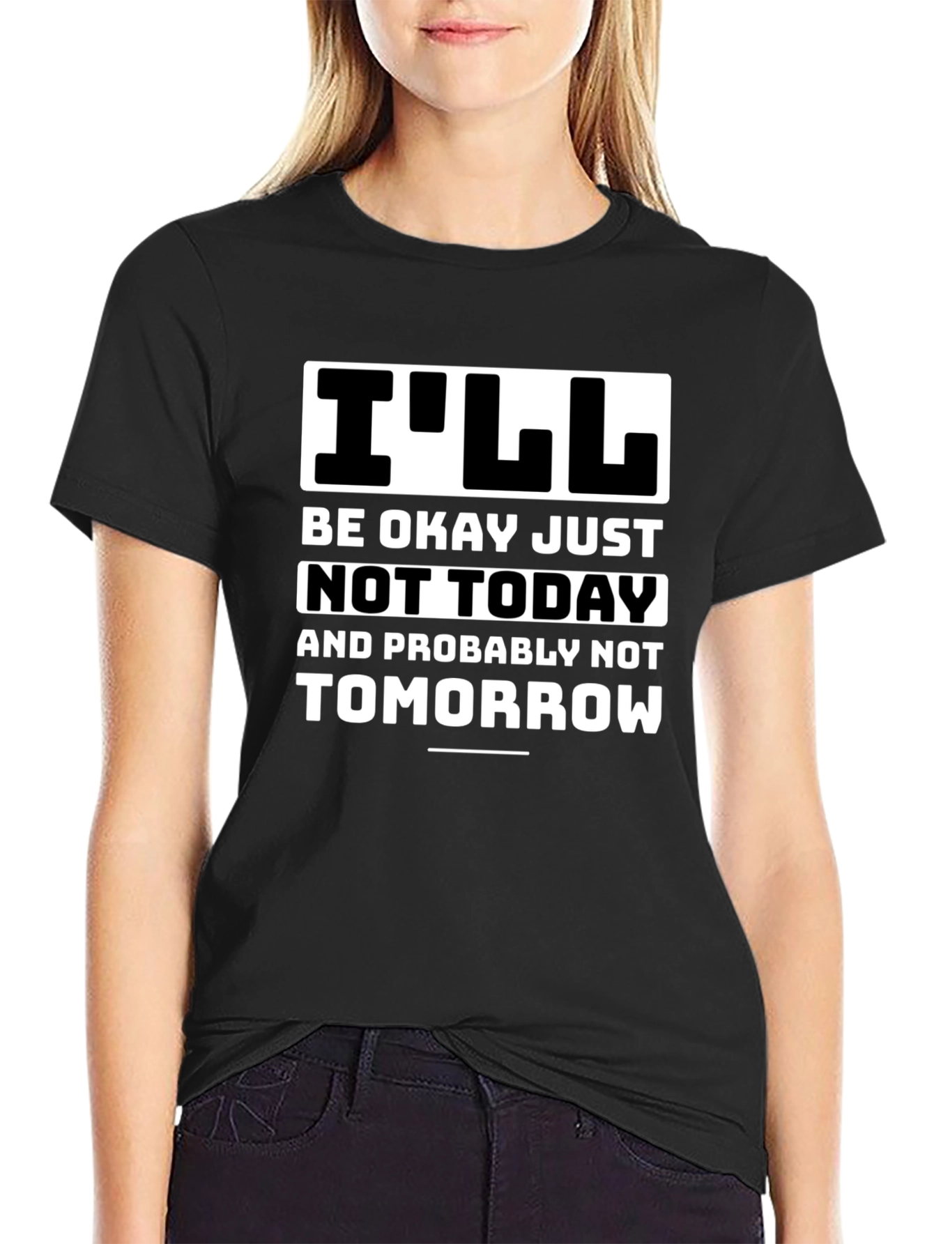 Funny Ill Be Okay Not Today Graphic Tee