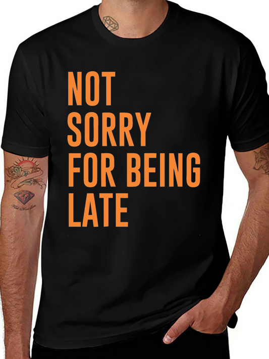 Funny Not Sorry For Being Late Black T-Shirt