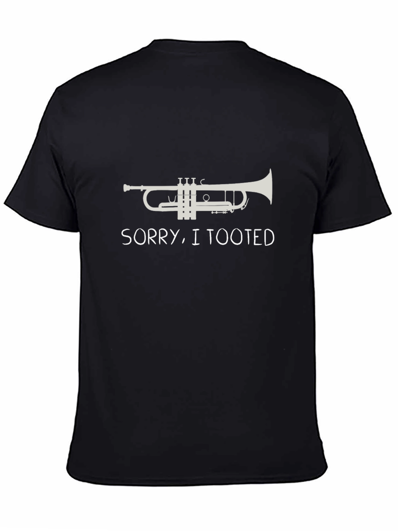 Sorry I Tooted Trumpet T-Shirt