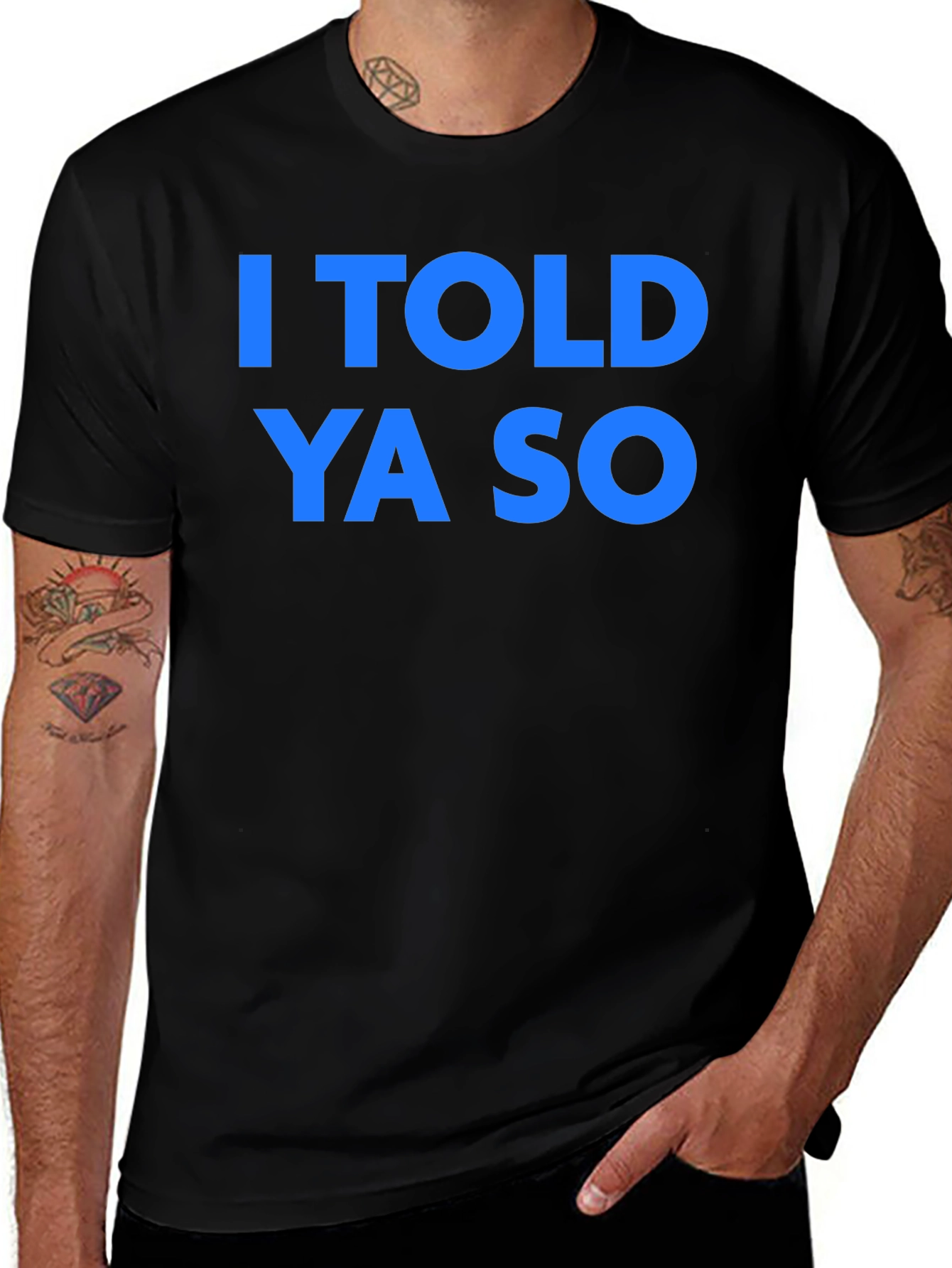 I Told Ya So T-Shirt - Classic Graphic Tee
