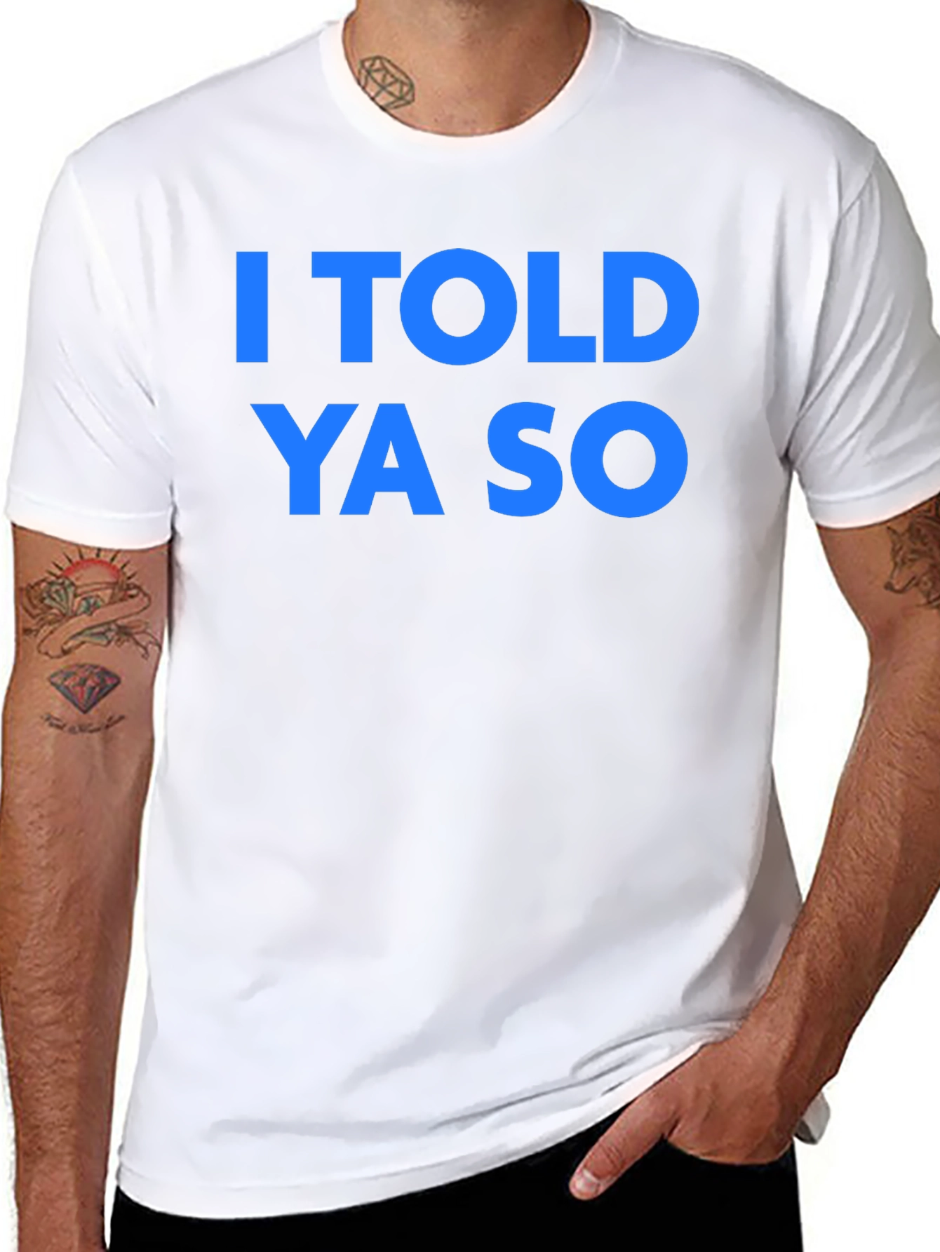 I Told Ya So T-Shirt - Classic Graphic Tee