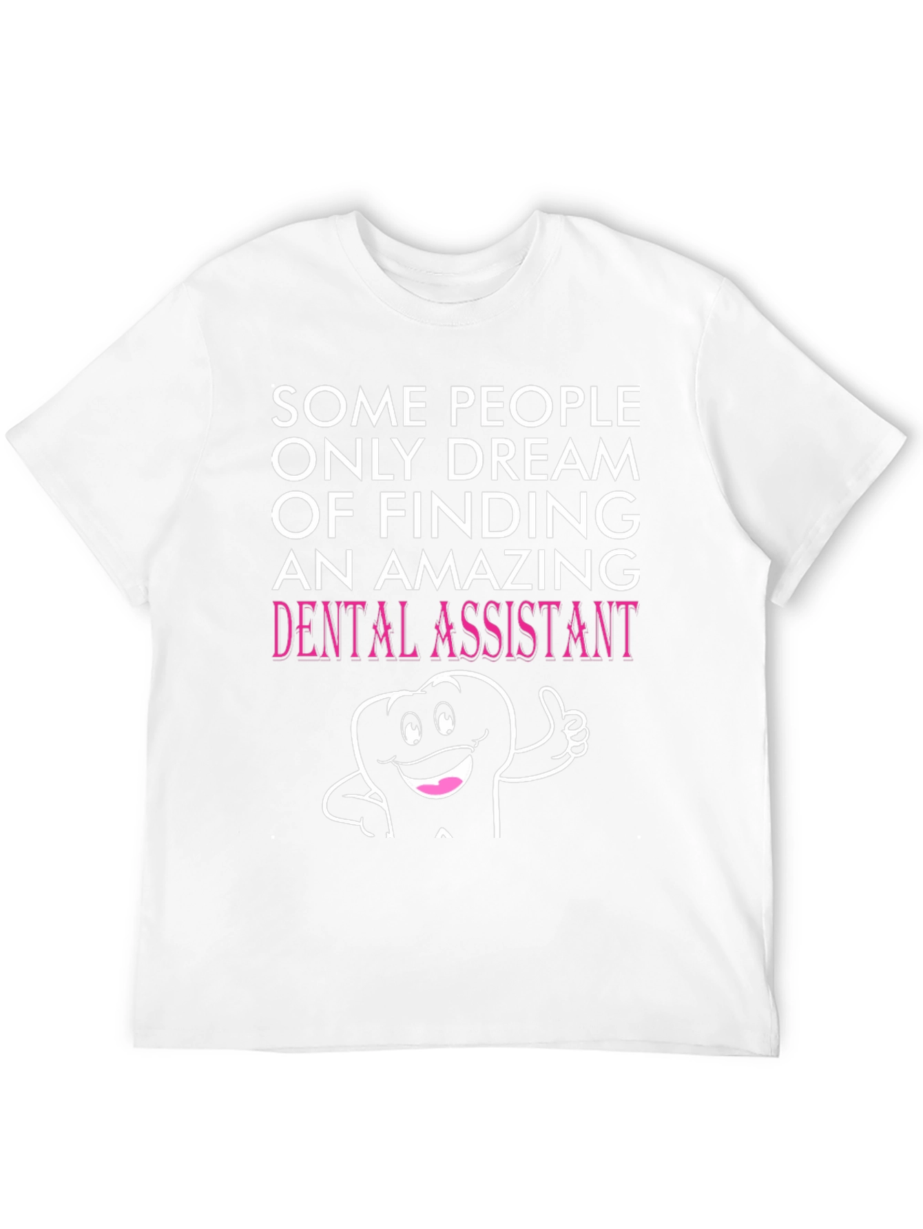 Dental Assistant T-Shirt - Amazing Gift