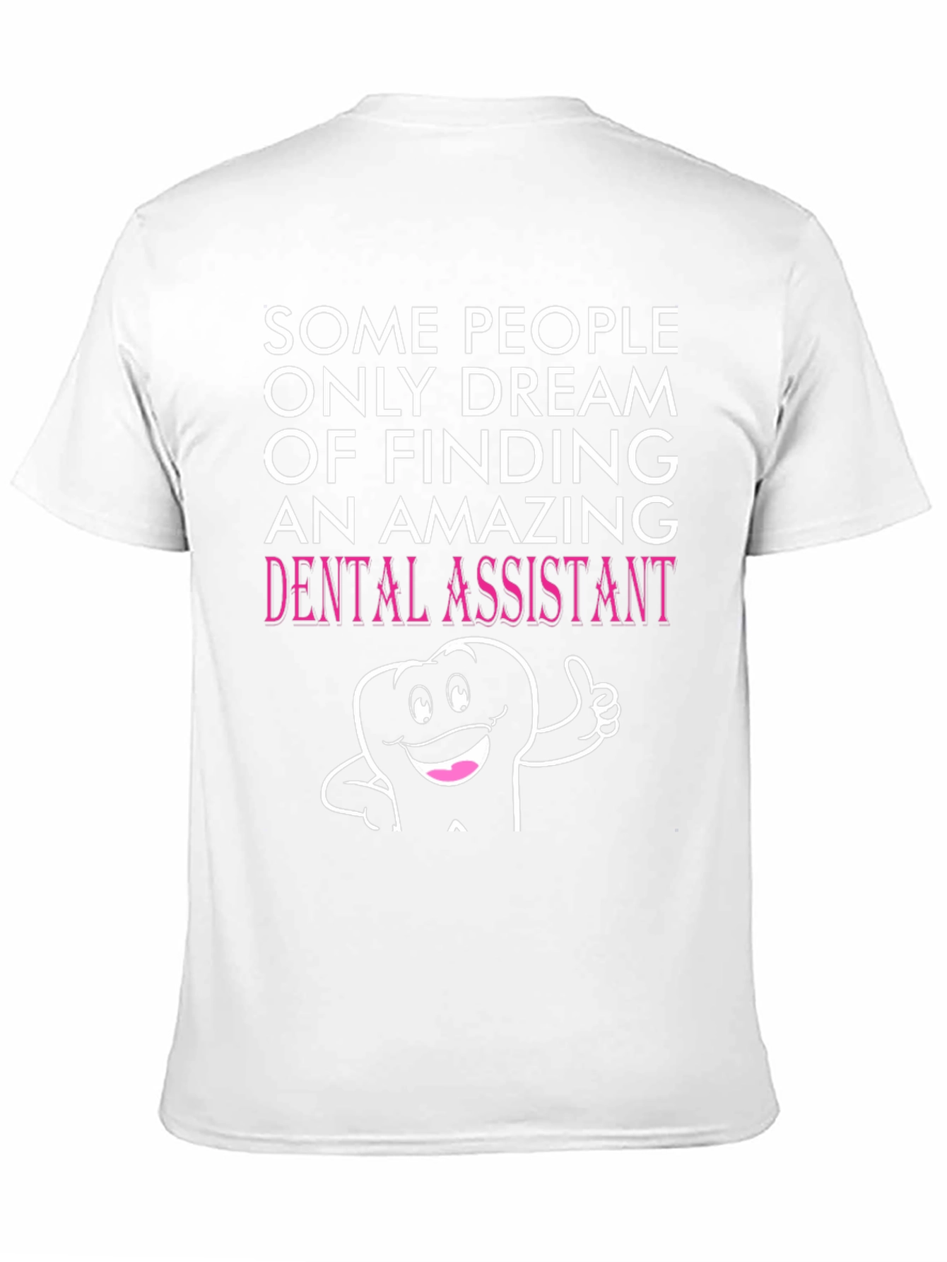Dental Assistant T-Shirt - Amazing Gift