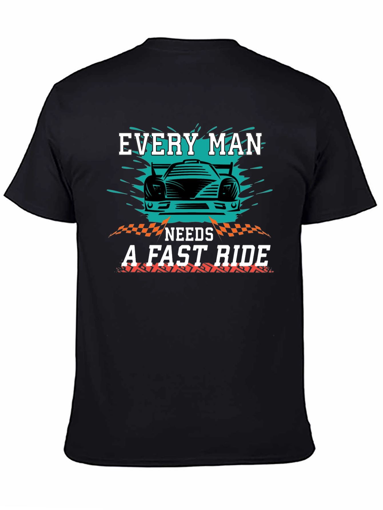 Every Man Needs a Fast Ride Graphic T-Shirt