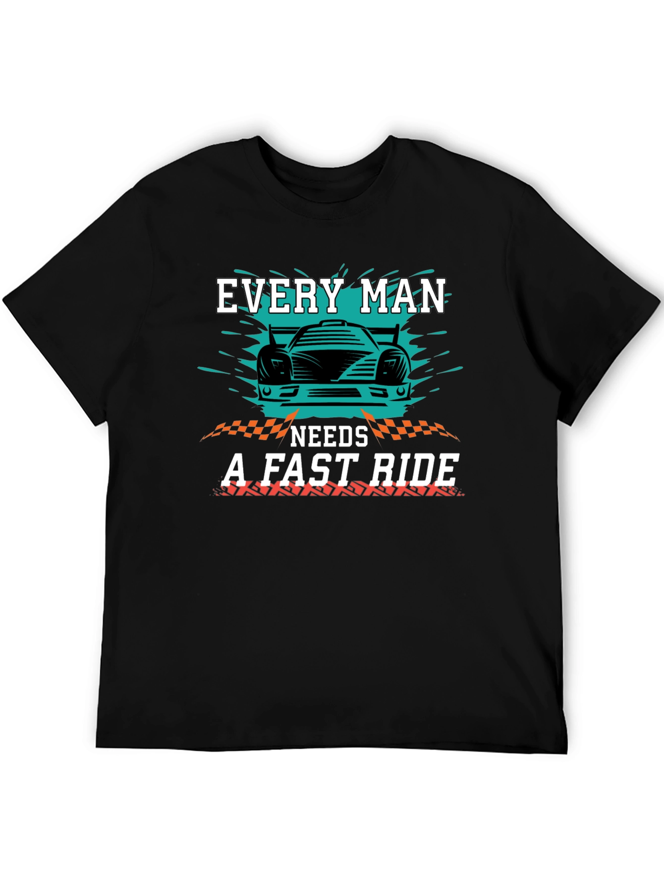 Every Man Needs a Fast Ride Graphic T-Shirt