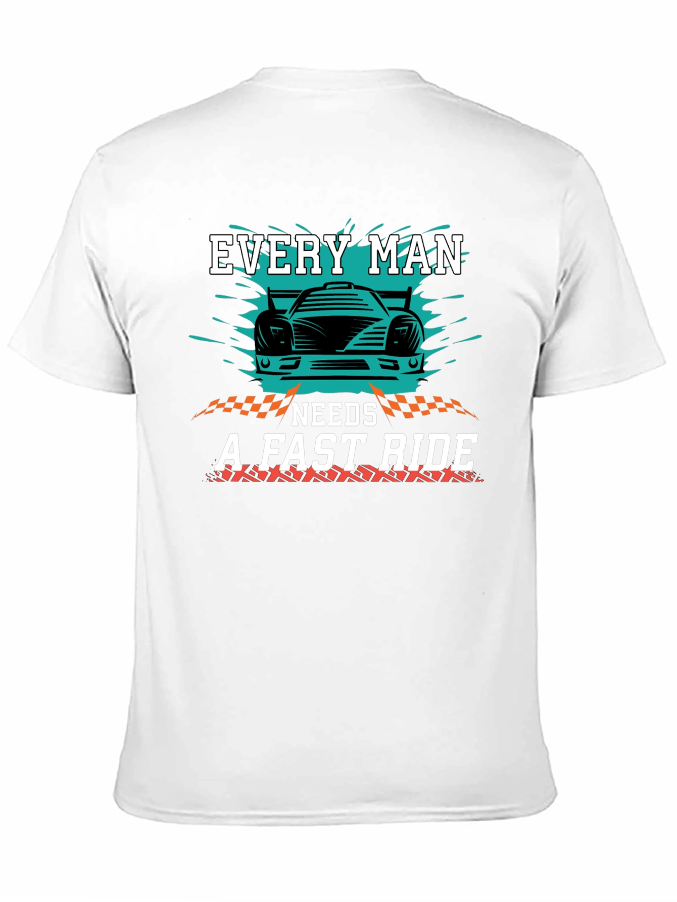 Every Man Needs a Fast Ride Graphic T-Shirt