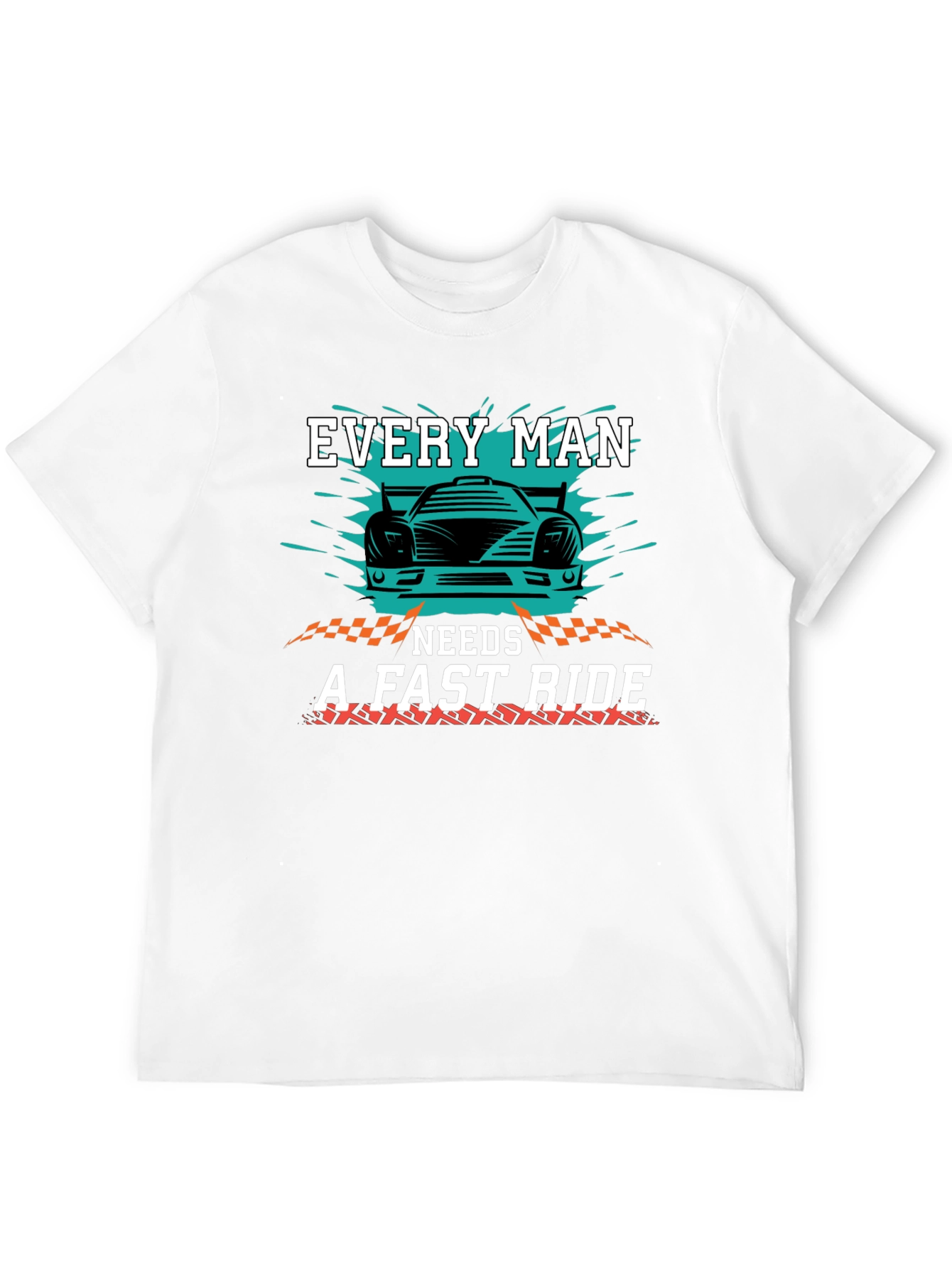 Every Man Needs a Fast Ride Graphic T-Shirt