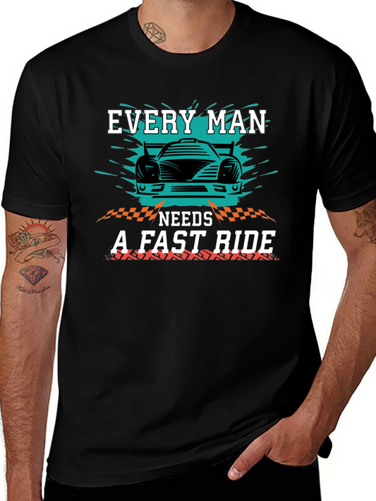 Every Man Needs a Fast Ride Graphic T-Shirt