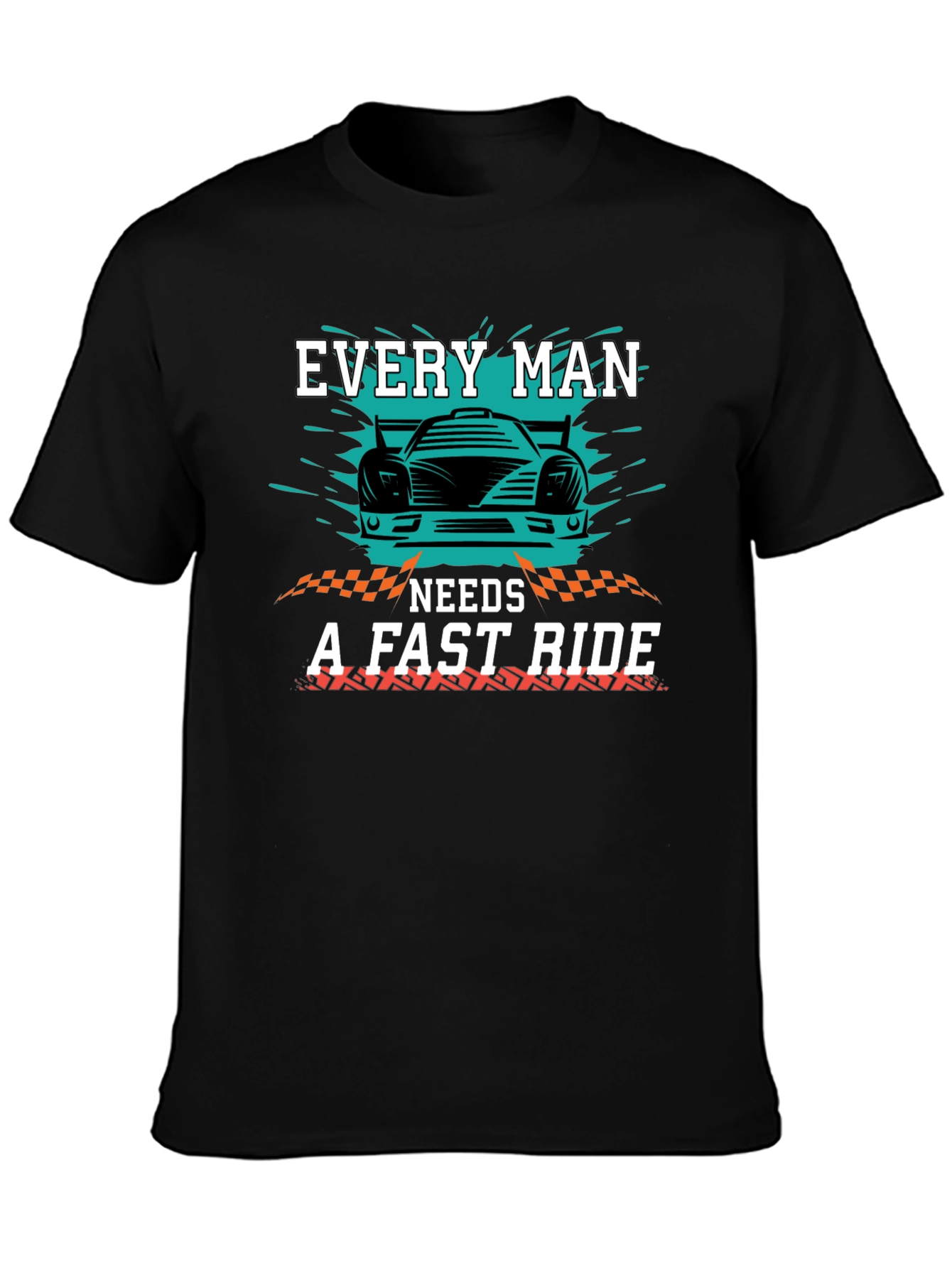 Every Man Needs a Fast Ride Graphic T-Shirt