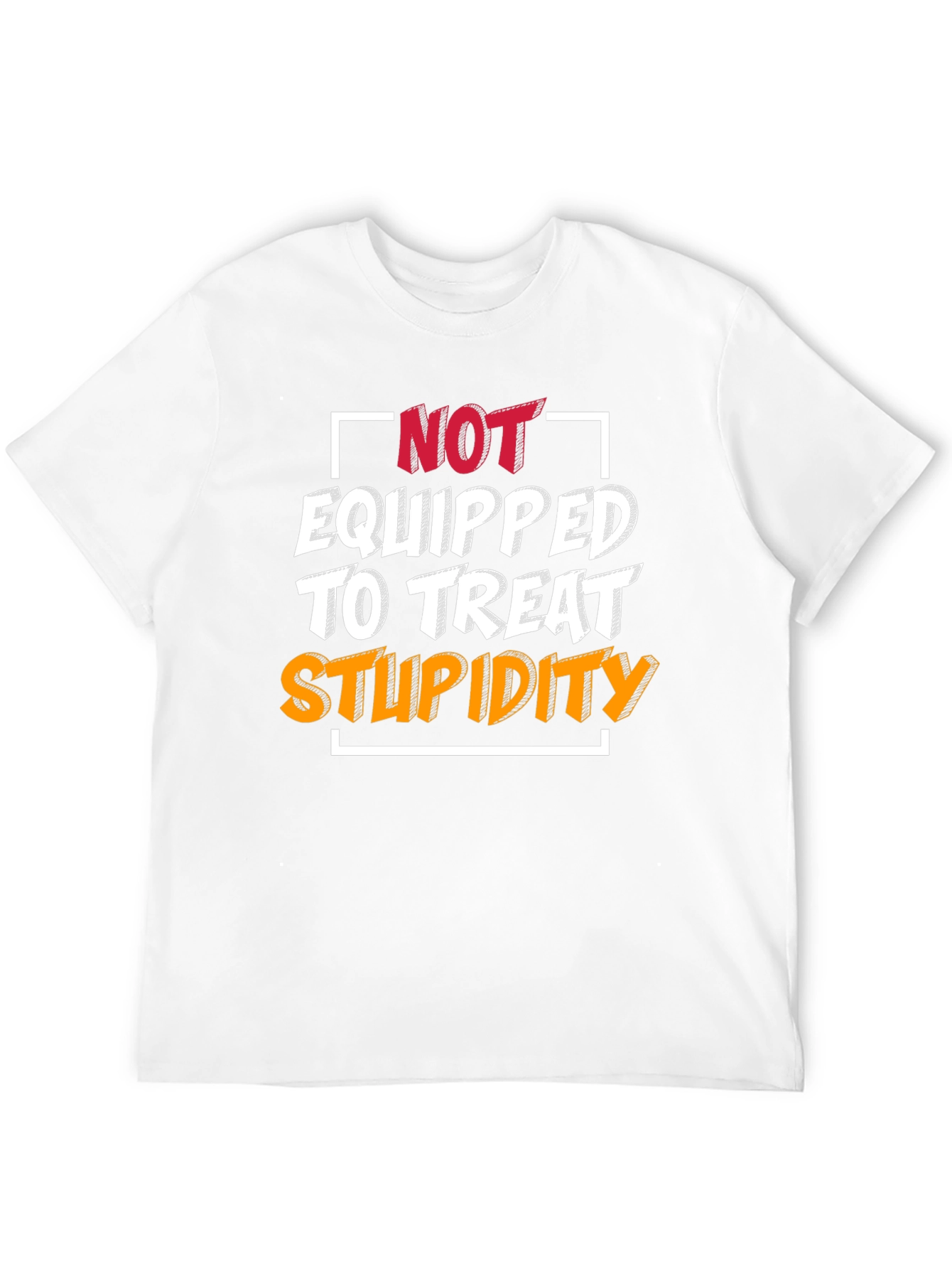 Not Equipped to Treat Stupidity T-Shirt