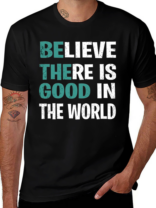 Believe There is Good T-Shirt