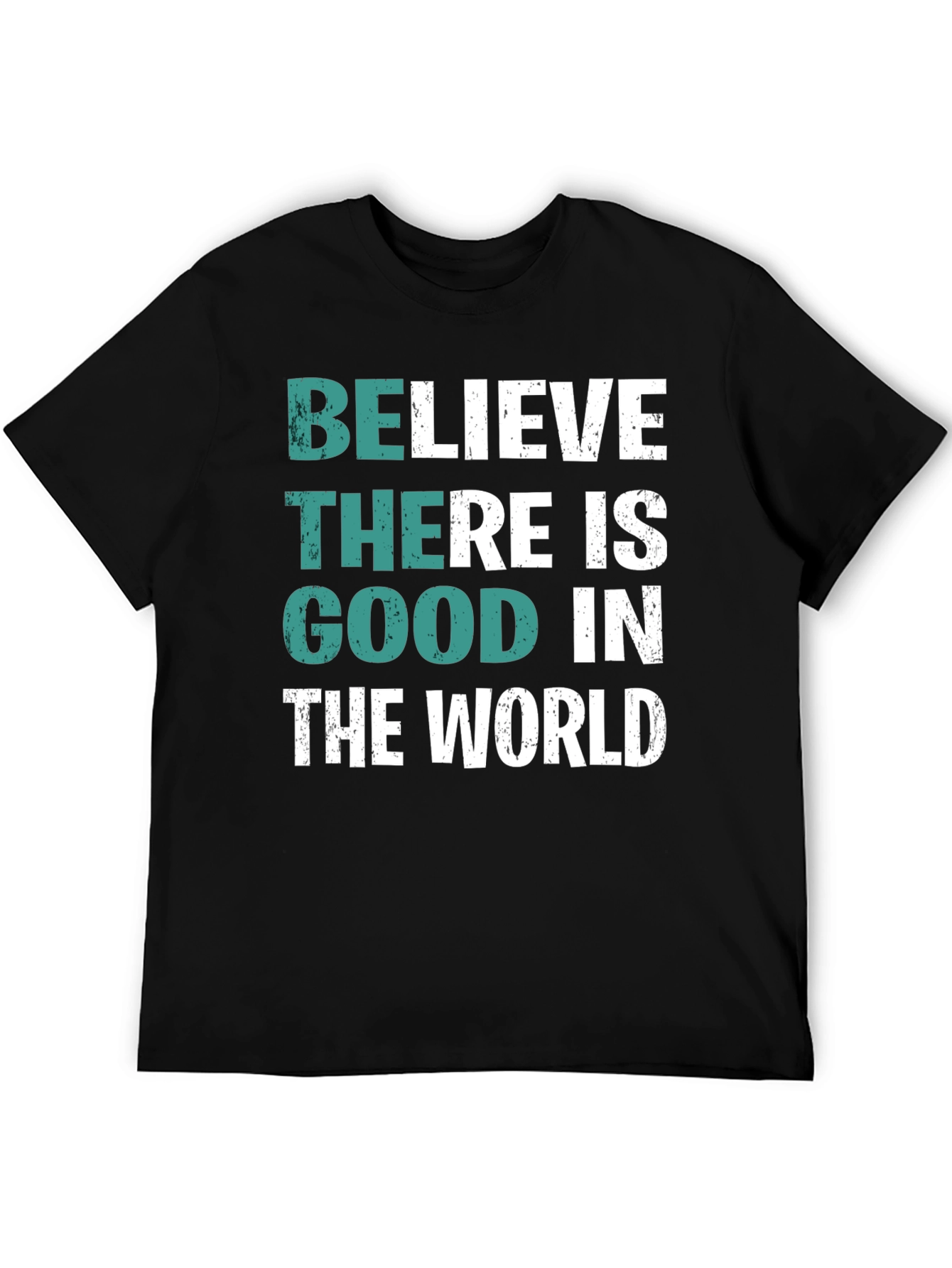 Believe There is Good T-Shirt