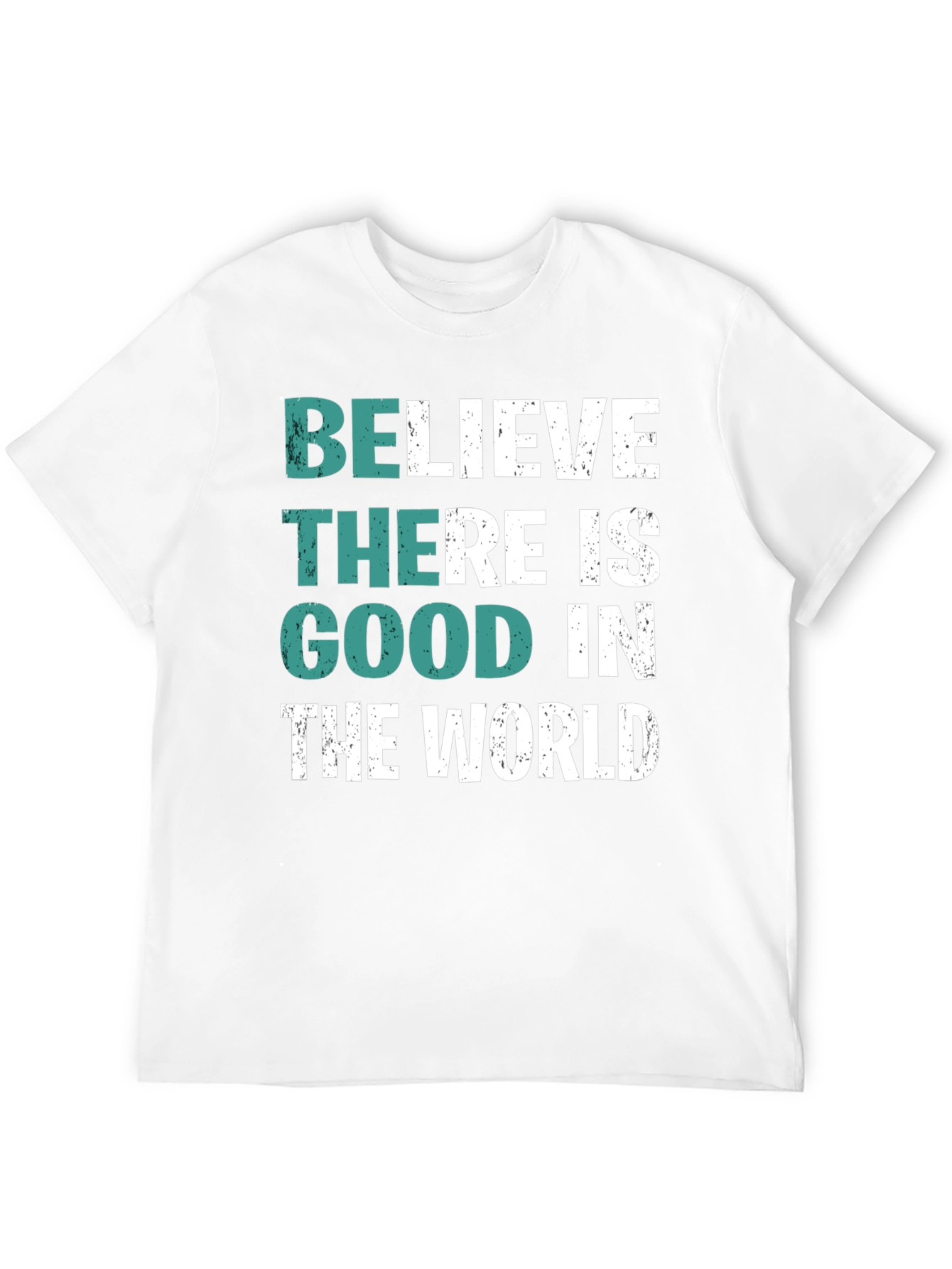 Believe There is Good T-Shirt