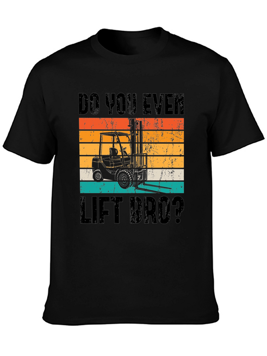 Do You Even Lift Bro? Forklift Operator T-Shirt