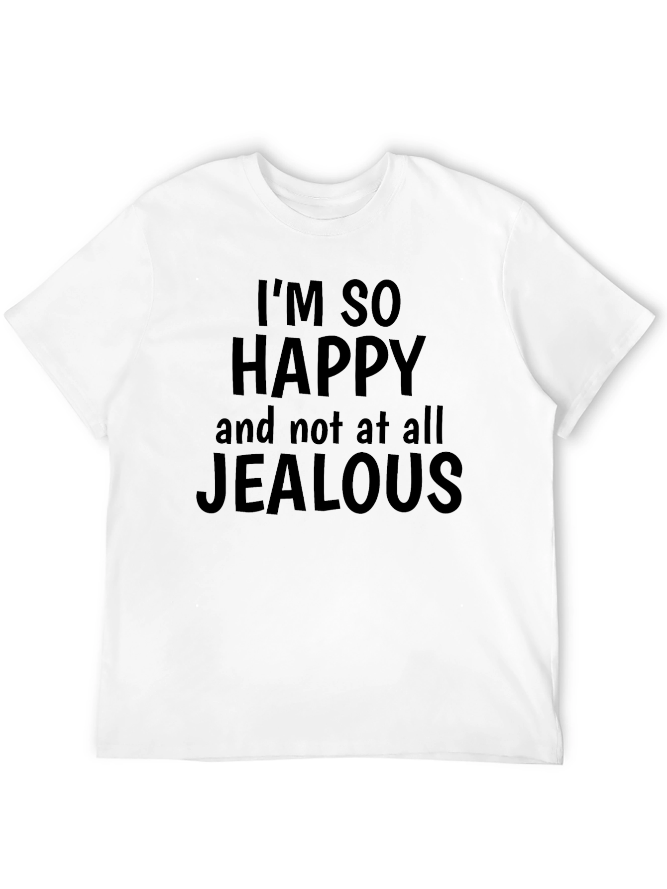 Funny Im So Happy Graphic T-Shirt