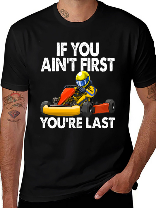 If You Aint First Youre Last Go Kart Racing T-Shirt