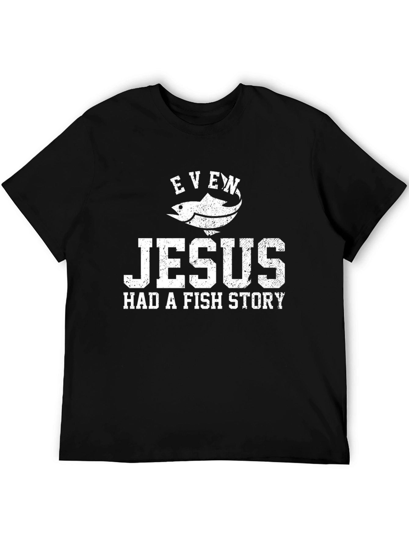 Even Jesus Had a Fish Story Graphic T-Shirt
