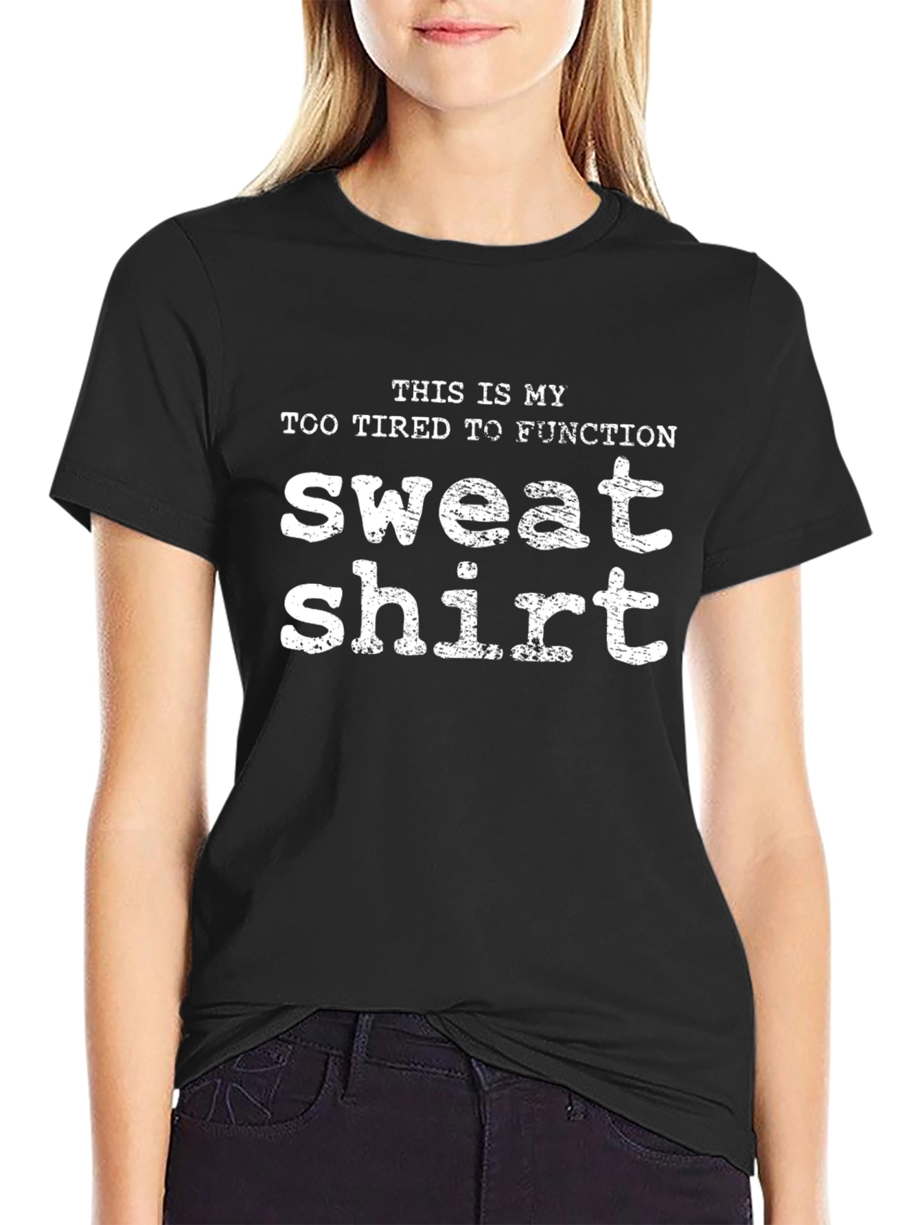 Funny Tired To Function Sweatshirt T-Shirt