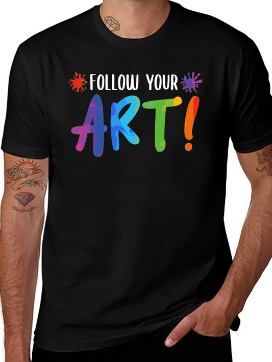 Follow Your Art Graphic T-Shirt - Colorful Artistic Design