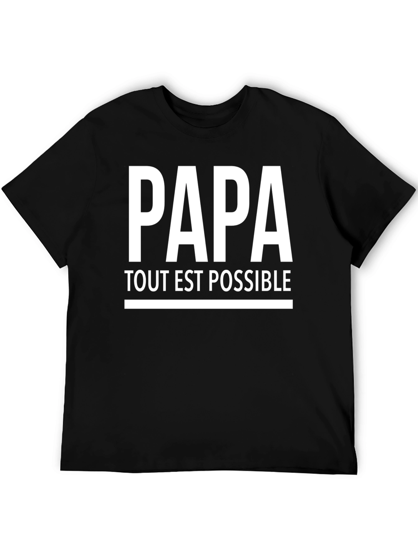 Papa Tout Est Possible T-Shirt - Fathers Day Gift