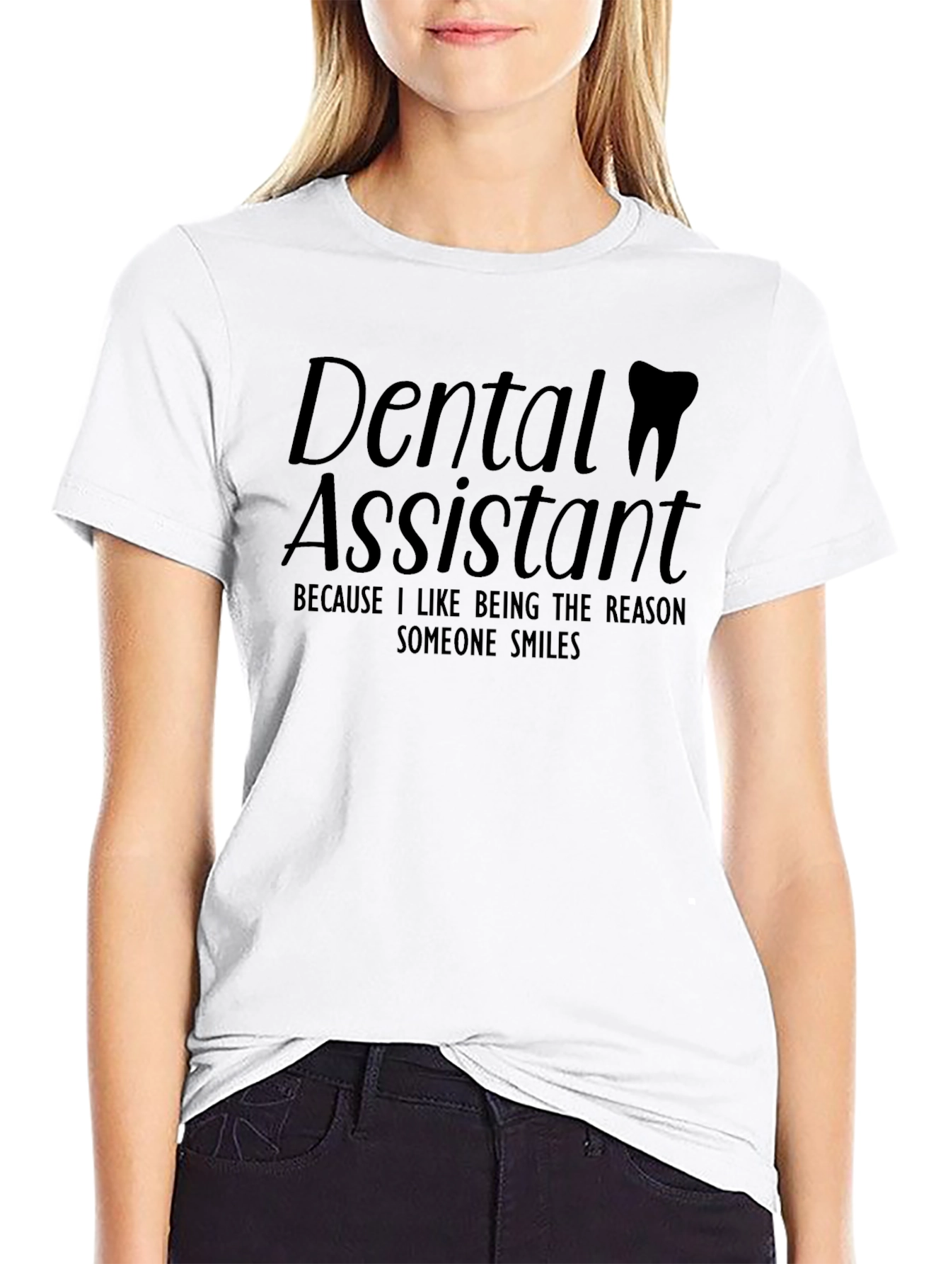 Dental Assistant T-Shirt - Reason Someone Smiles