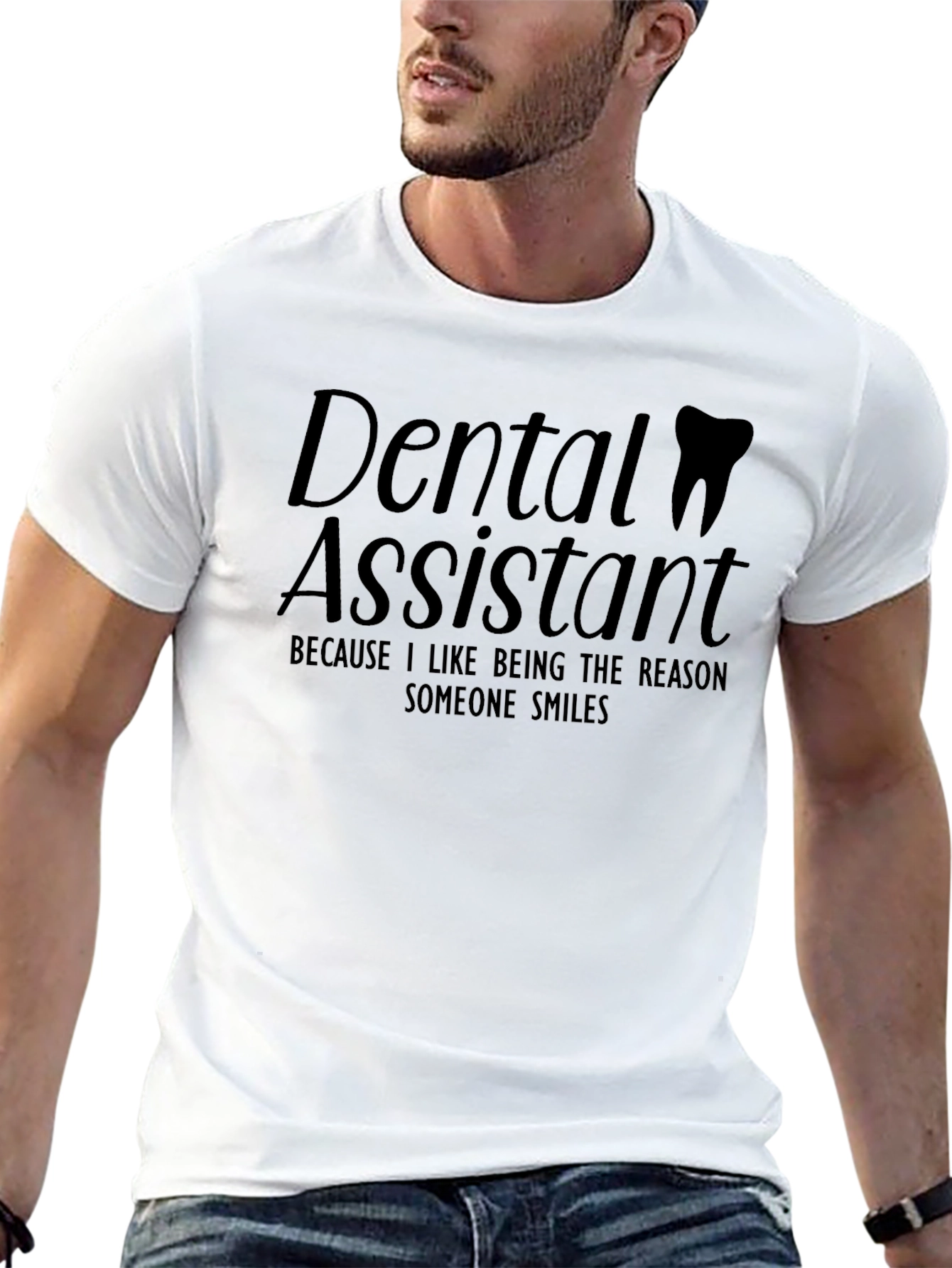 Dental Assistant T-Shirt - Reason Someone Smiles