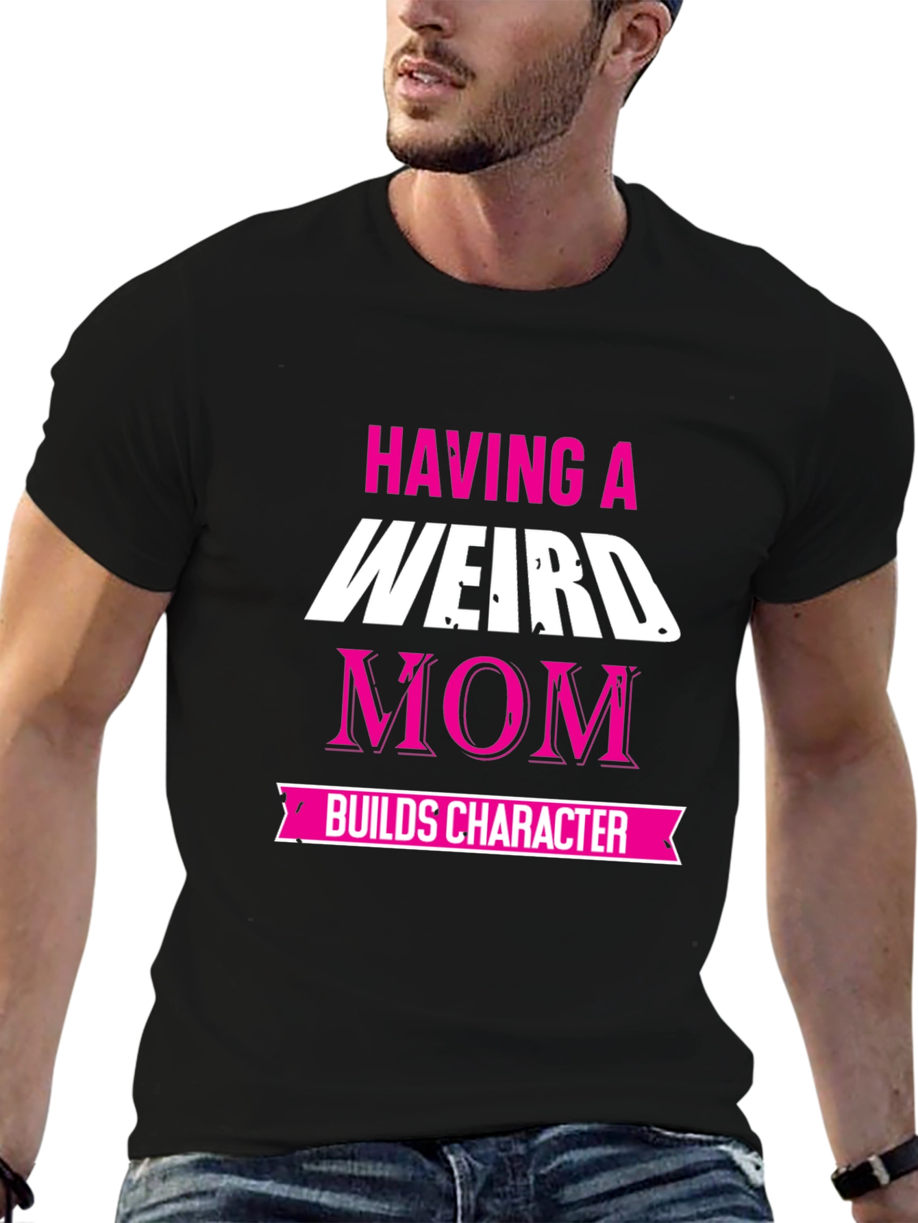 Weird Mom T-Shirt - Builds Character!