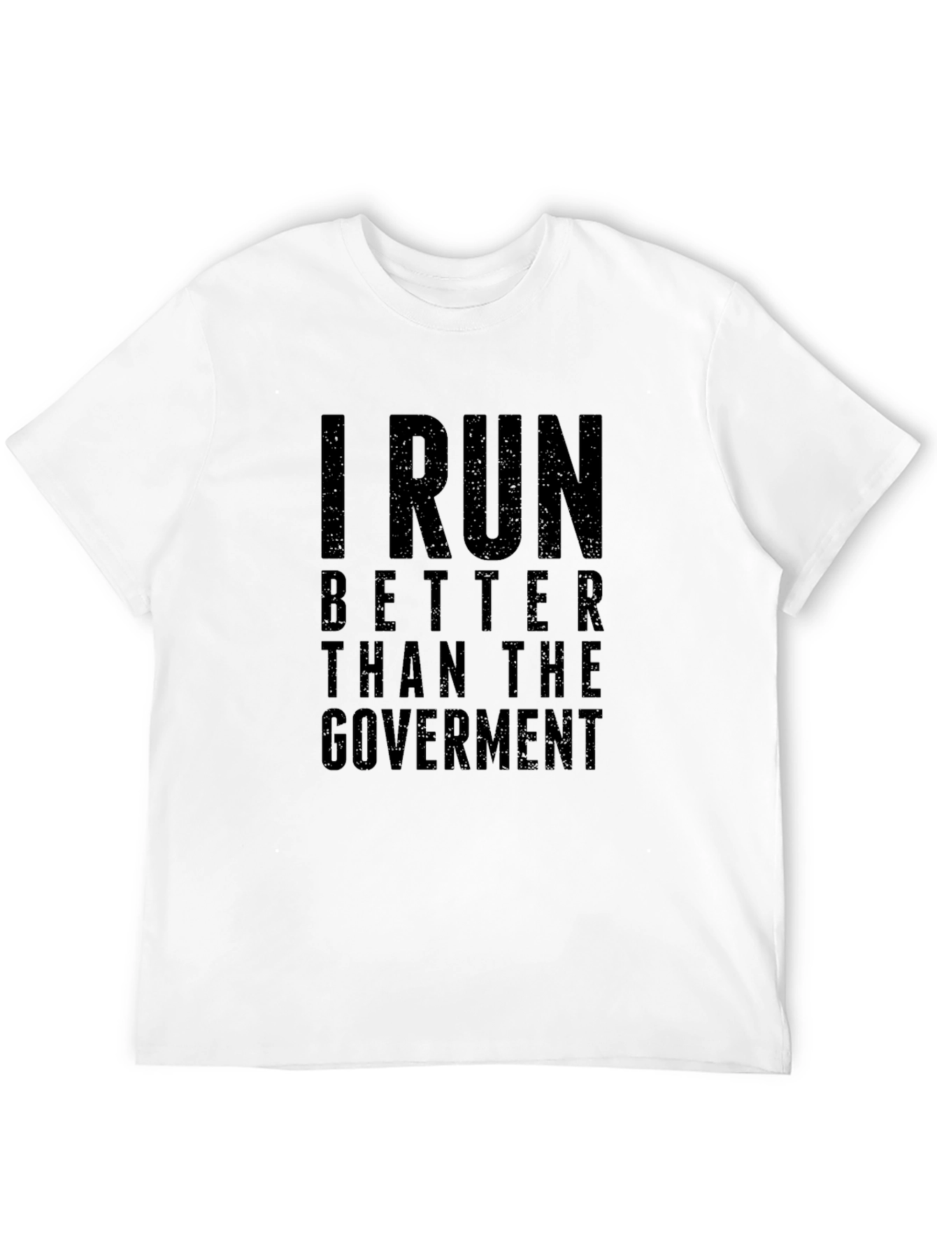 I Run Better Than The Government Black T-Shirt