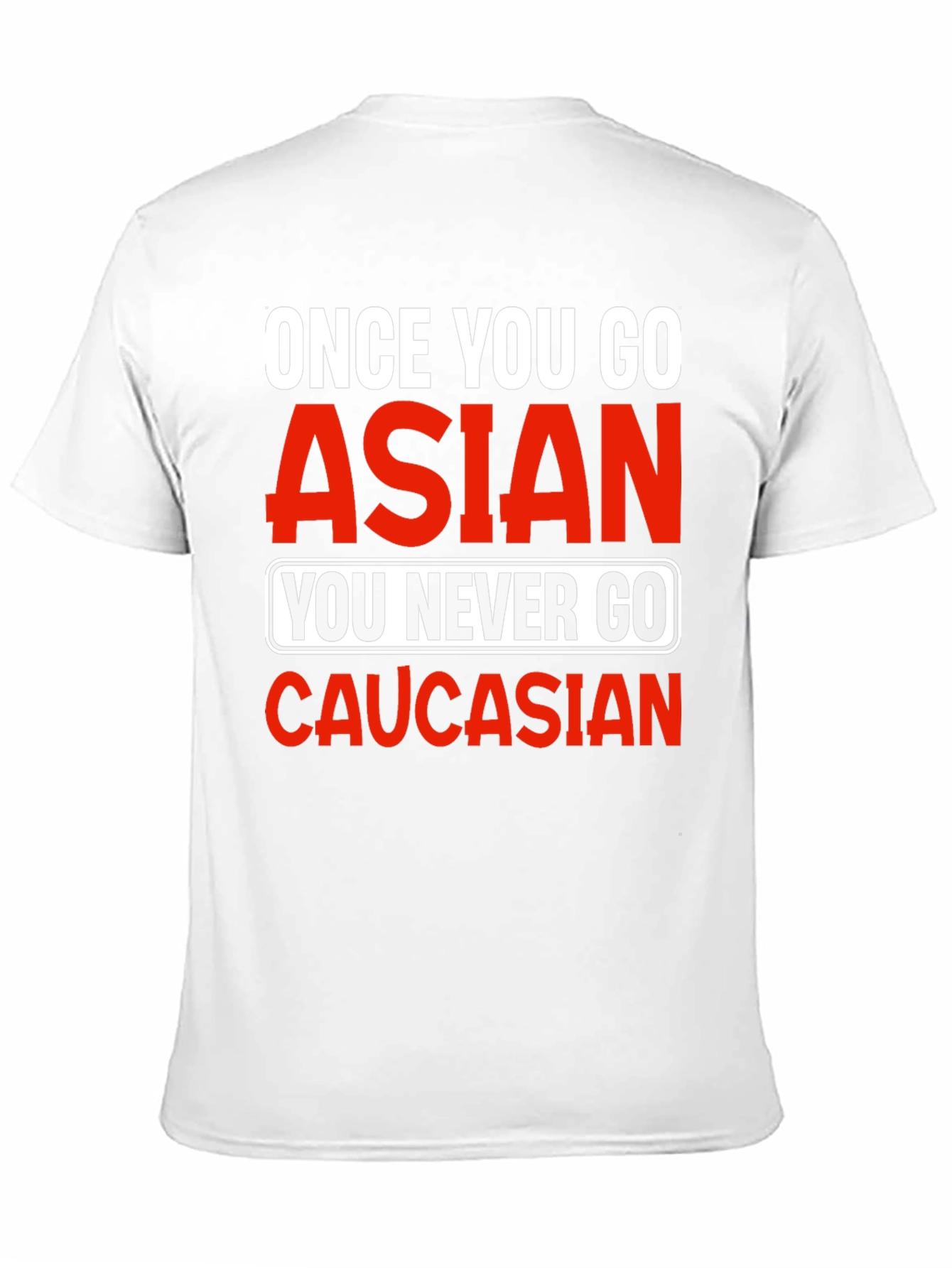 Once You Go Asian T-Shirt - Funny Novelty Tee
