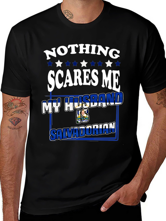 Nothing Scares Me My Husband is Salvadorian Tee