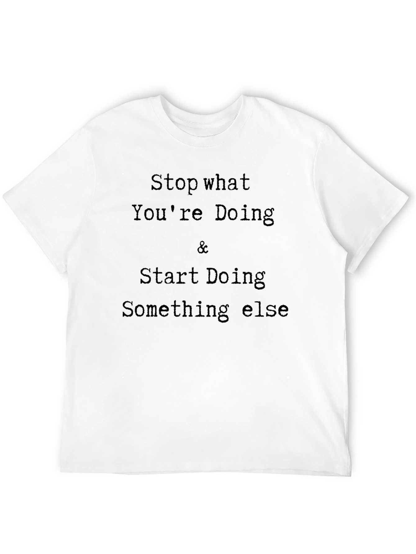 Stop What Youre Doing Mens Black T-Shirt
