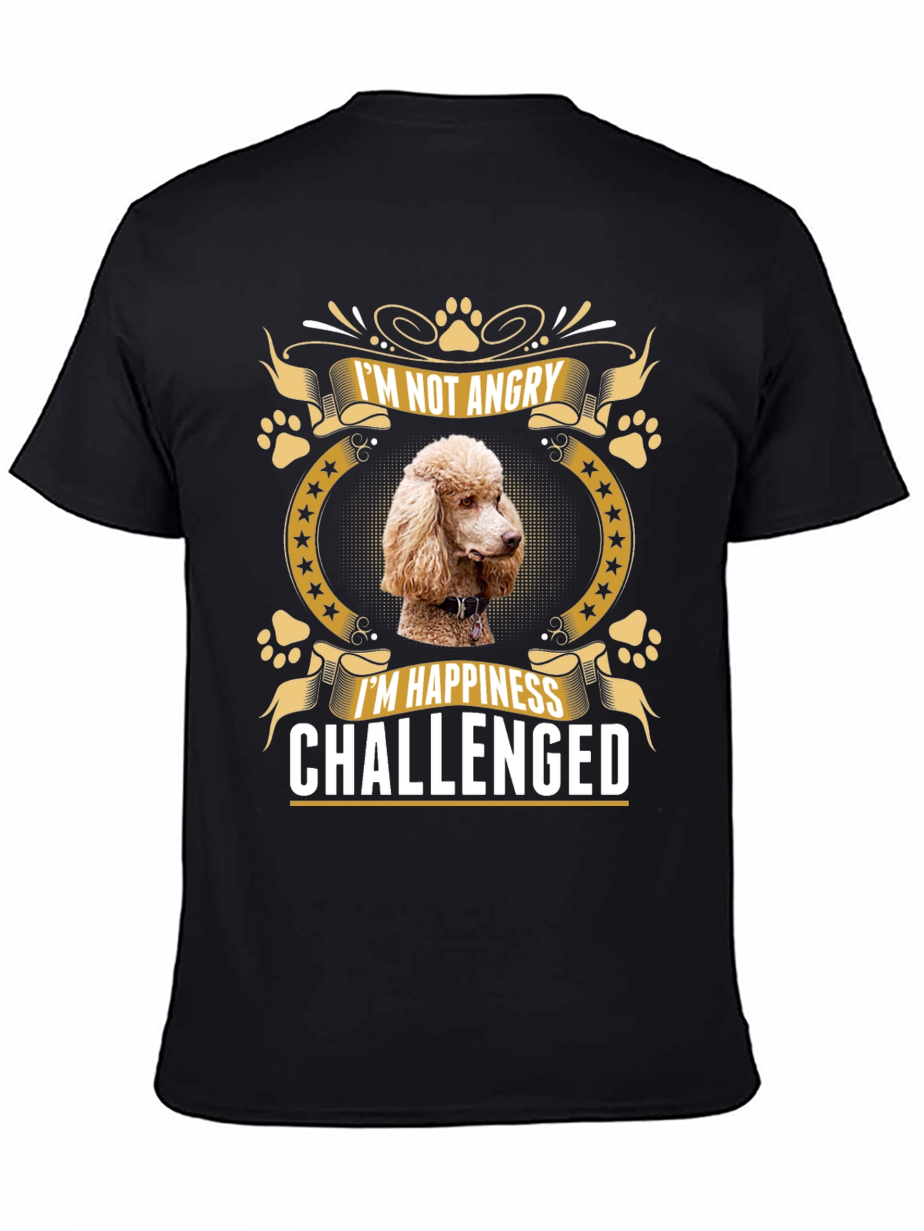 Im Not Angry Im Happiness Challenged Poodle T-Shirt