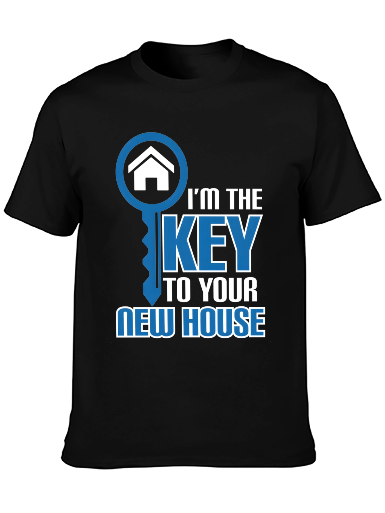 Im the Key to Your New House Graphic T-Shirt