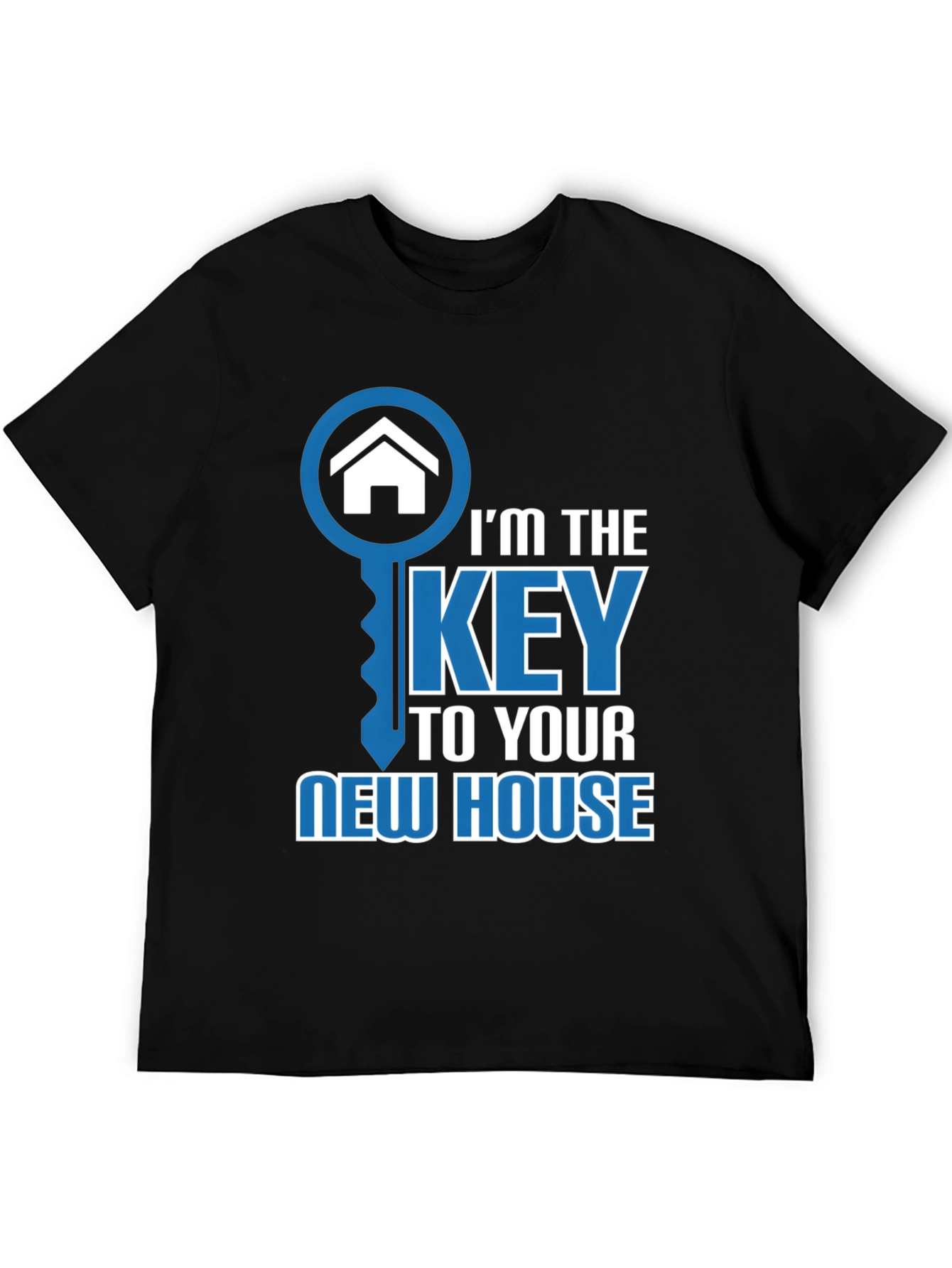 Im the Key to Your New House Graphic T-Shirt
