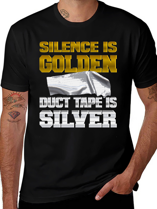 Silence Is Golden Duct Tape Is Silver Funny Humor T-Shirt