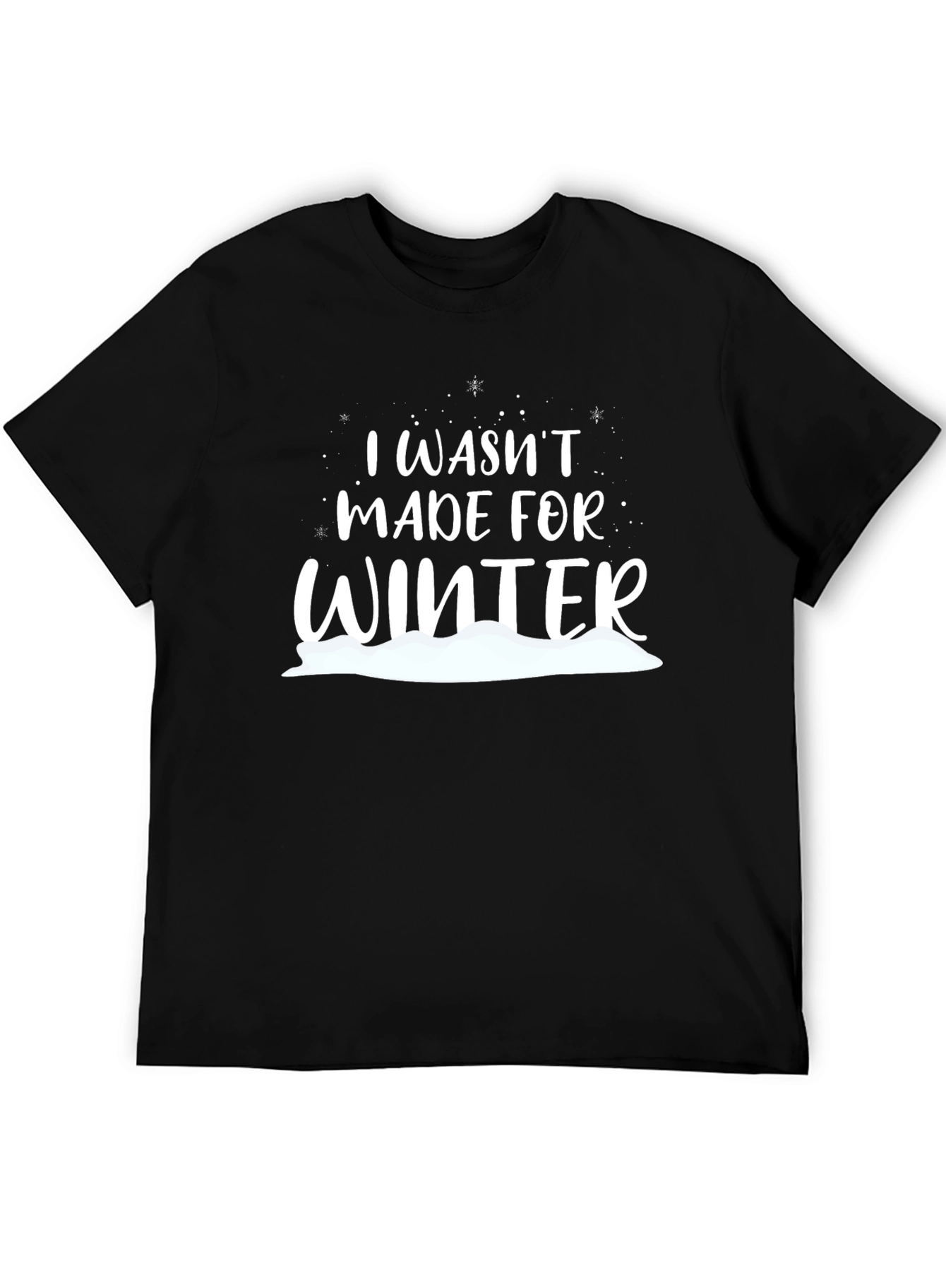 I Wasnt Made For Winter Black T-Shirt