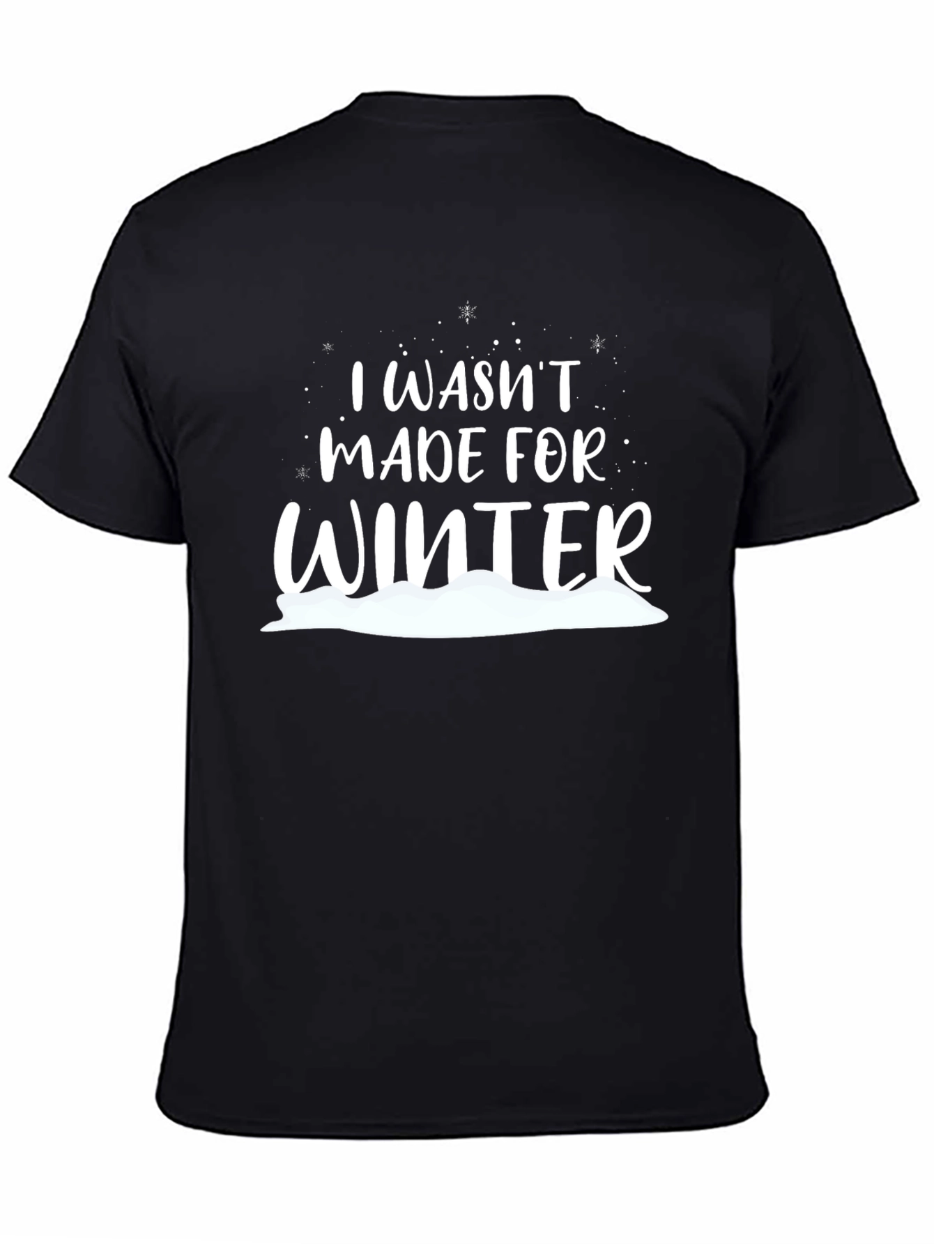 I Wasnt Made For Winter Black T-Shirt