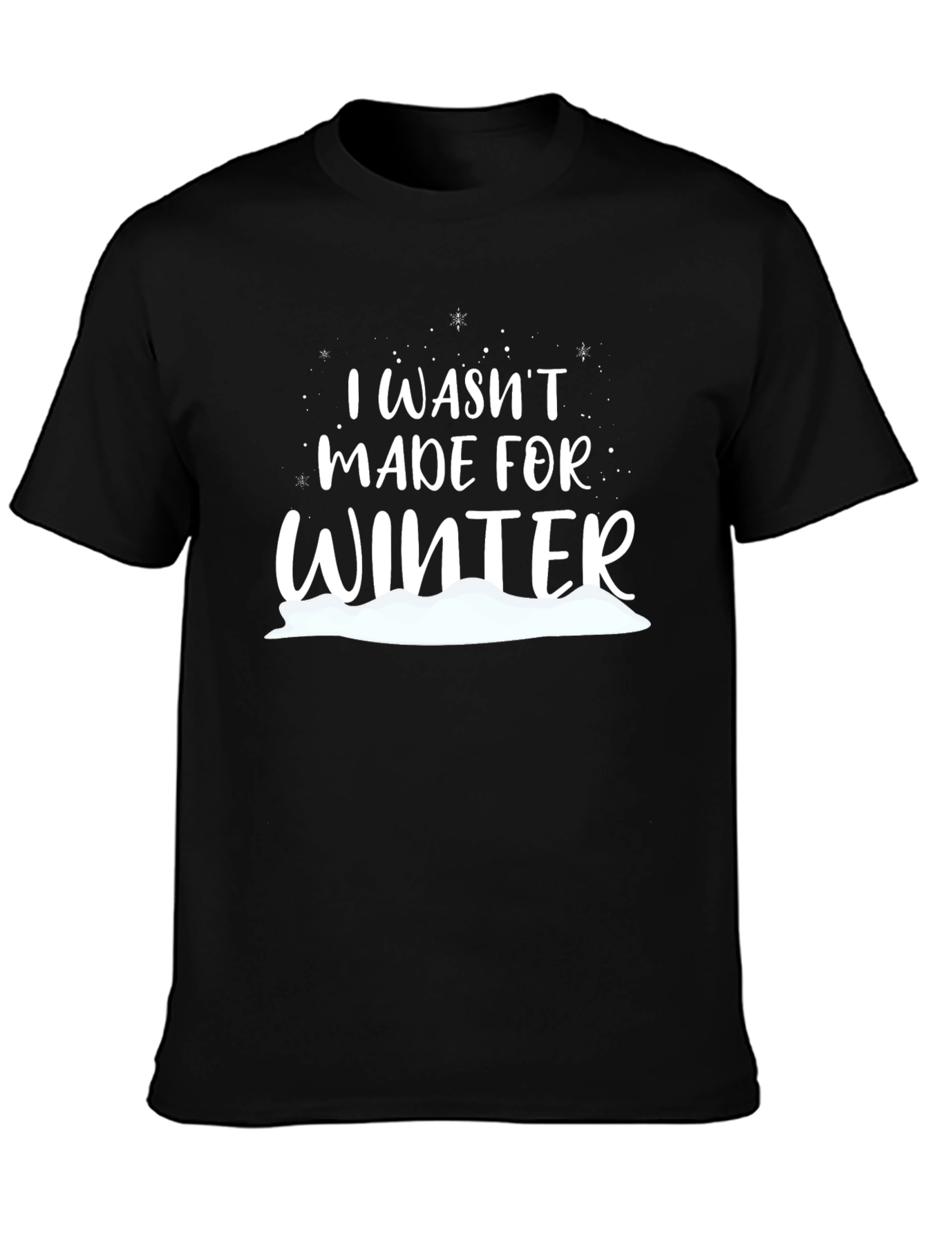 I Wasnt Made For Winter Black T-Shirt