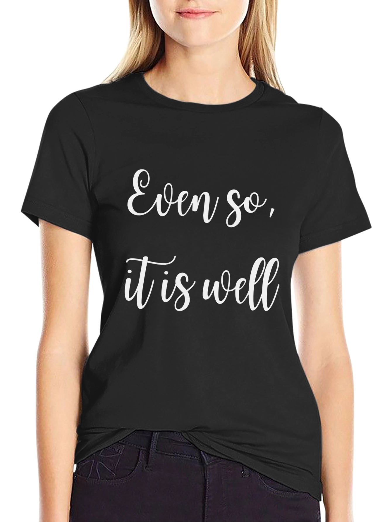 Even So It Is Well Black T-Shirt
