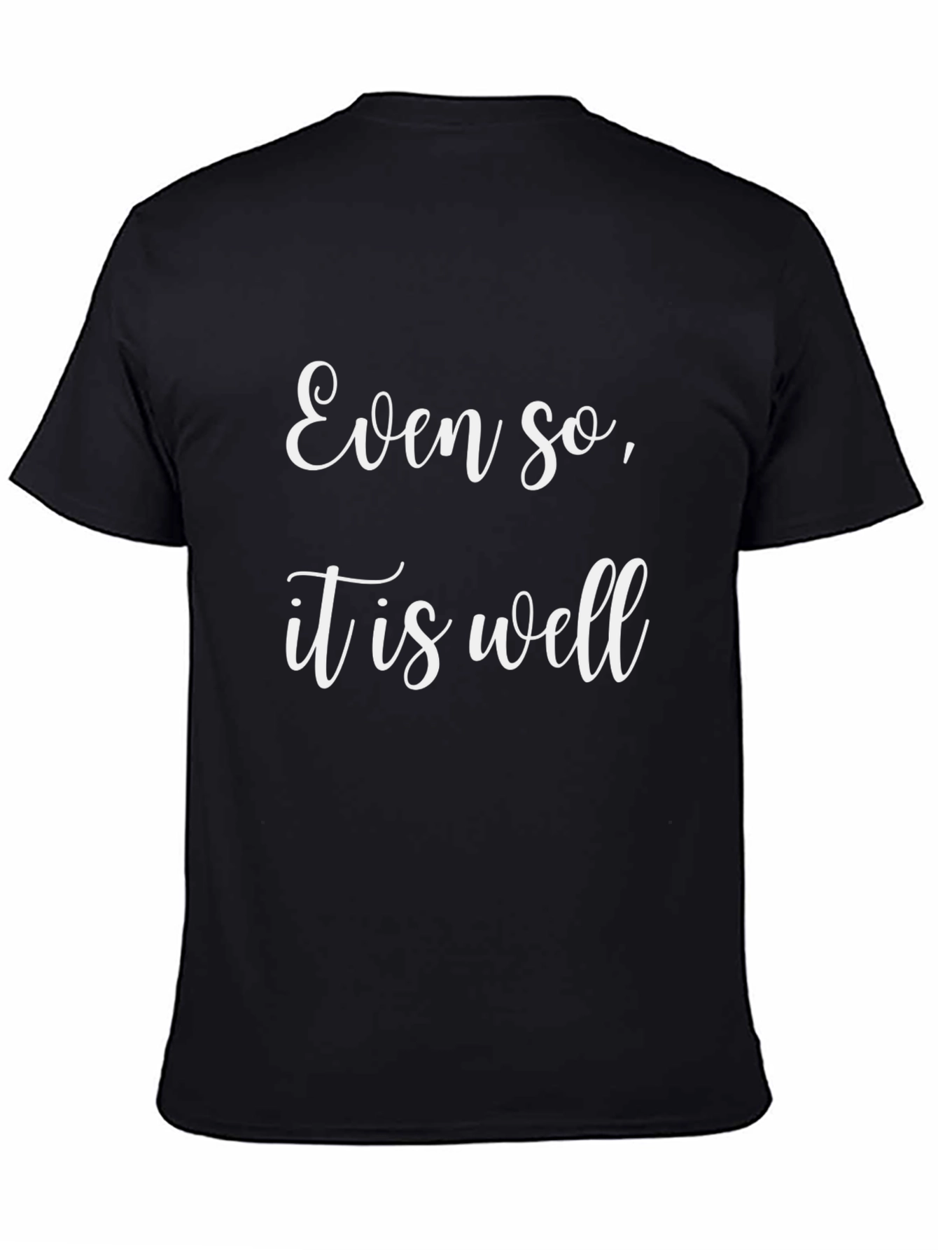 Even So It Is Well Black T-Shirt