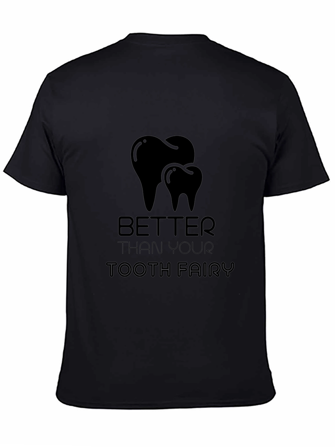 Better Than Your Tooth Fairy Black Graphic T-Shirt